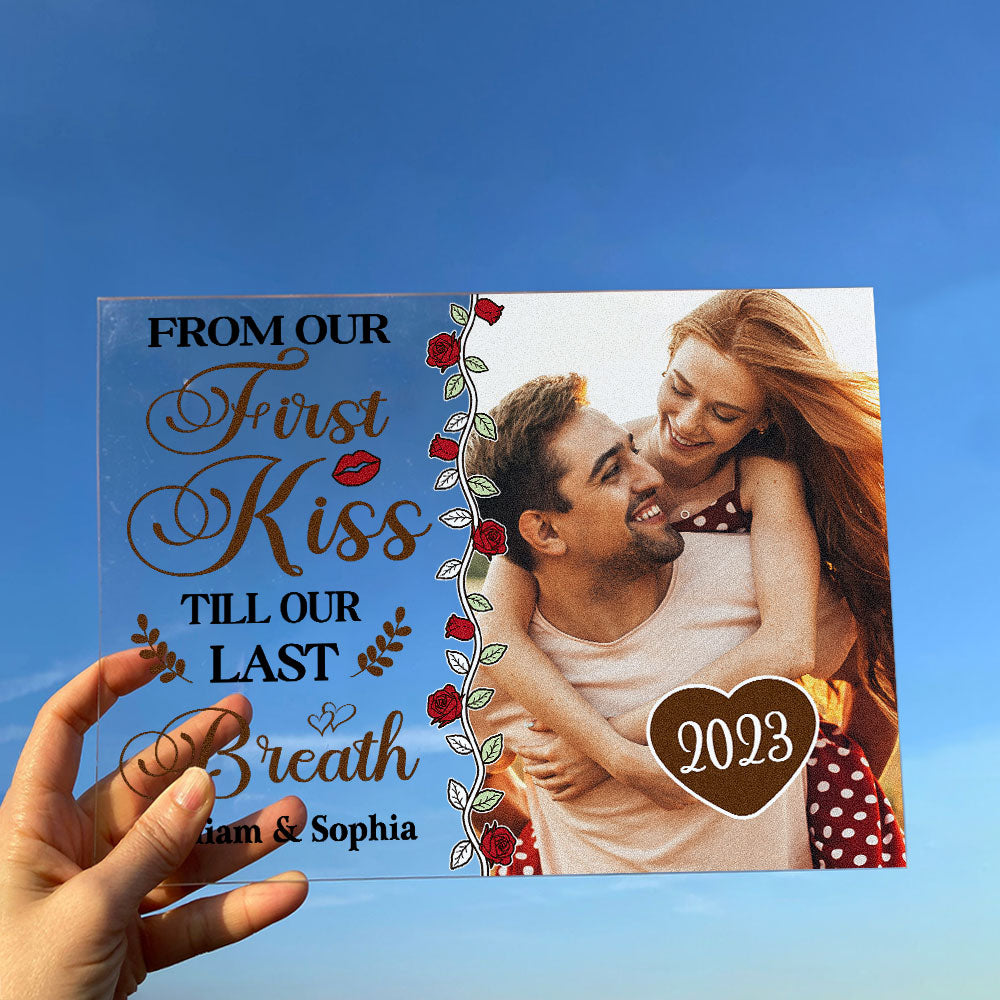 From Our First Kiss Till Our Last Breath - Personalized Acrylic Photo Plaque