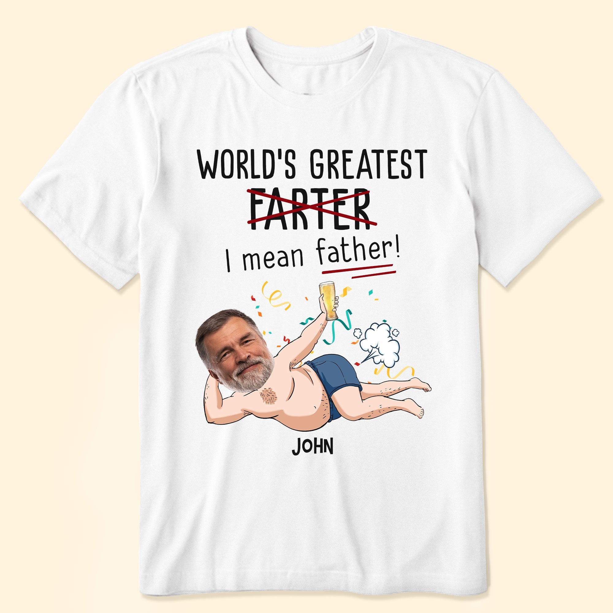 Funny Best Dad World's Greatest Farter I Mean Father - Personalized Photo Shirt