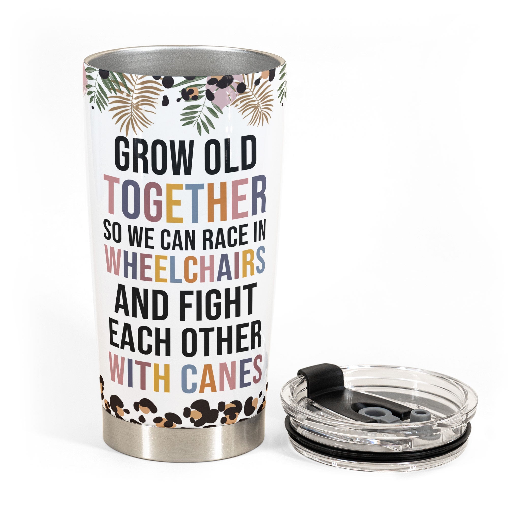 Grow Old Together So We Can Race In Wheelchairs - Personalized Tumbler Cup - Funny, Birthday Gift For Besties, Old Friends, Friends, Soul Sisters