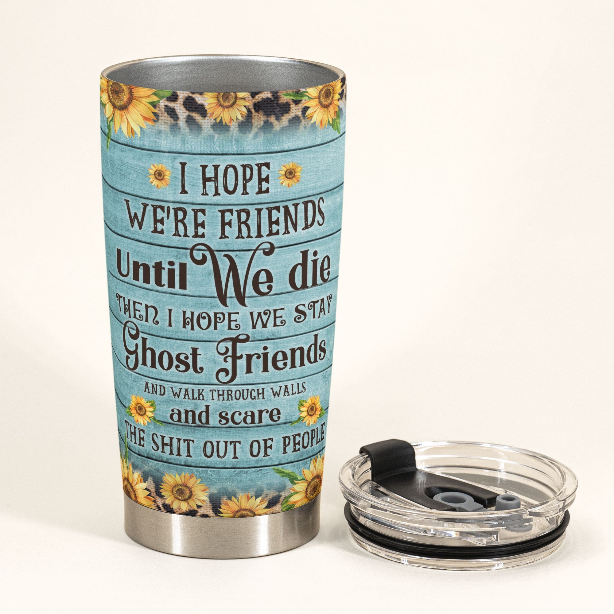 Hope We're Friends Until We Die - Personalized Tumbler Cup - Birthday Gift For Besties, BFF, Soul Sisters