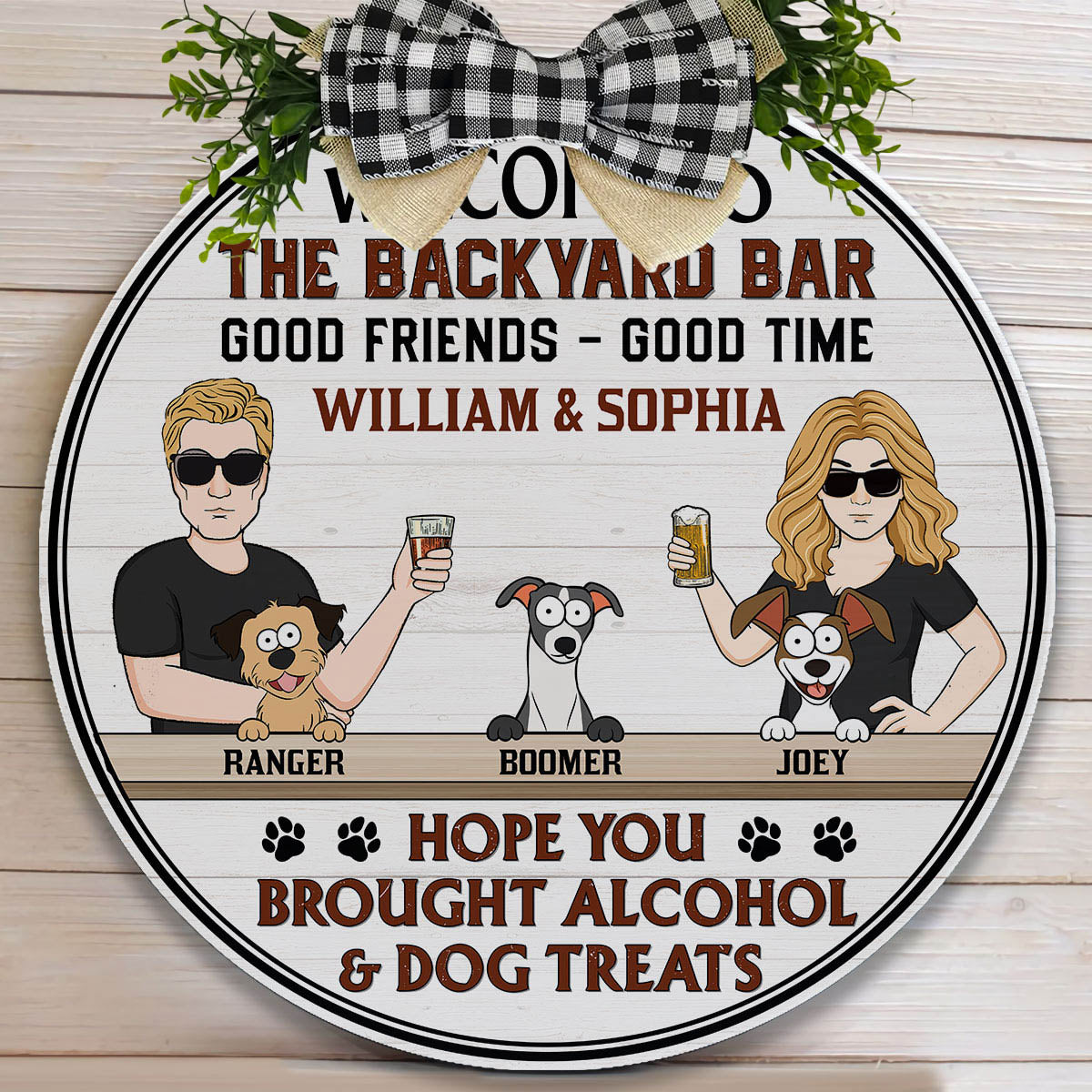 Hope You Brought Alcohol And Dog Treats - Personalized Wood Wreath