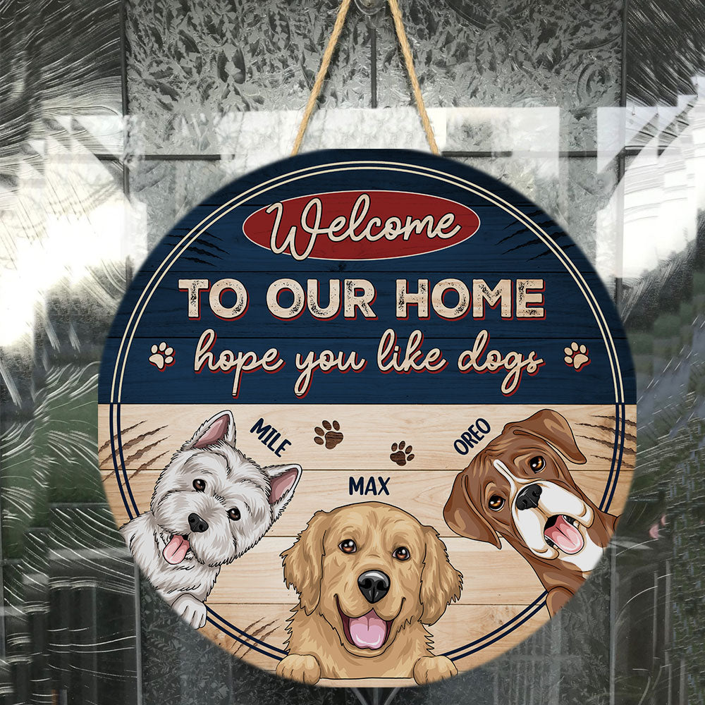 Hope You Like Dogs - Personalized Round Wood Sign