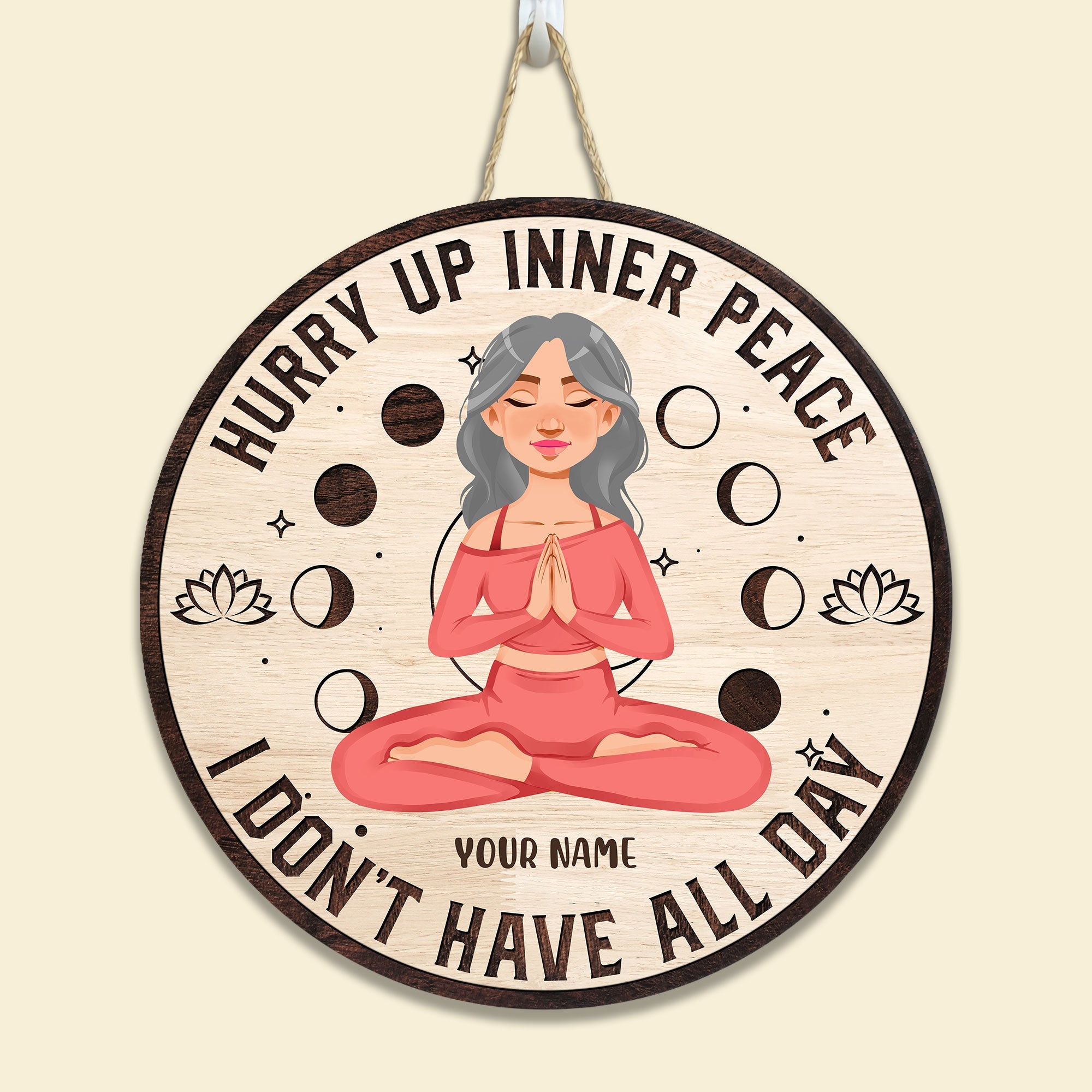 Hurry Up Inner Peace I Don't Have All Day - Personalized Round Wood Sign