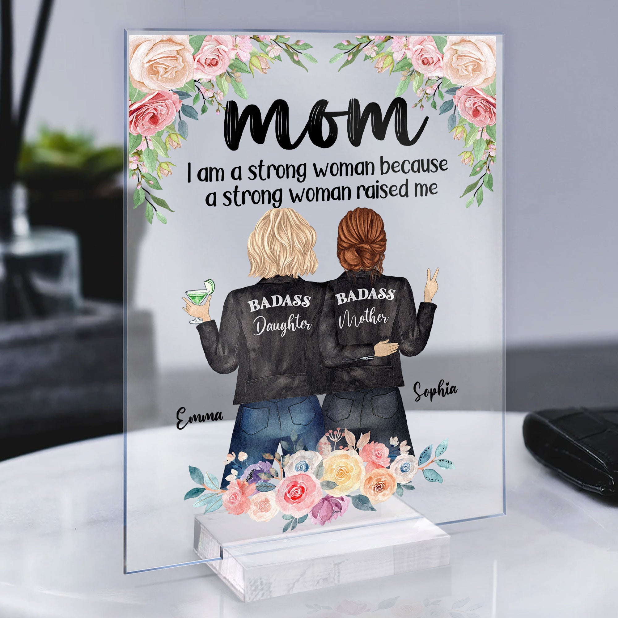 I Am A Strong Woman Because A Strong Woman Raised Me - Personalized Acrylic Plaque - Mother's Day , Birthday Gift For Mother, Mom, Mama, Grandma