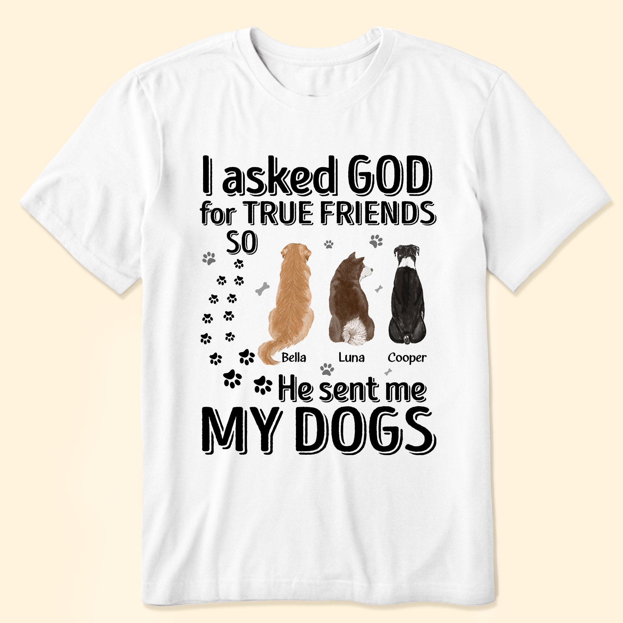 I Asked God For True Friends - Personalized Shirt