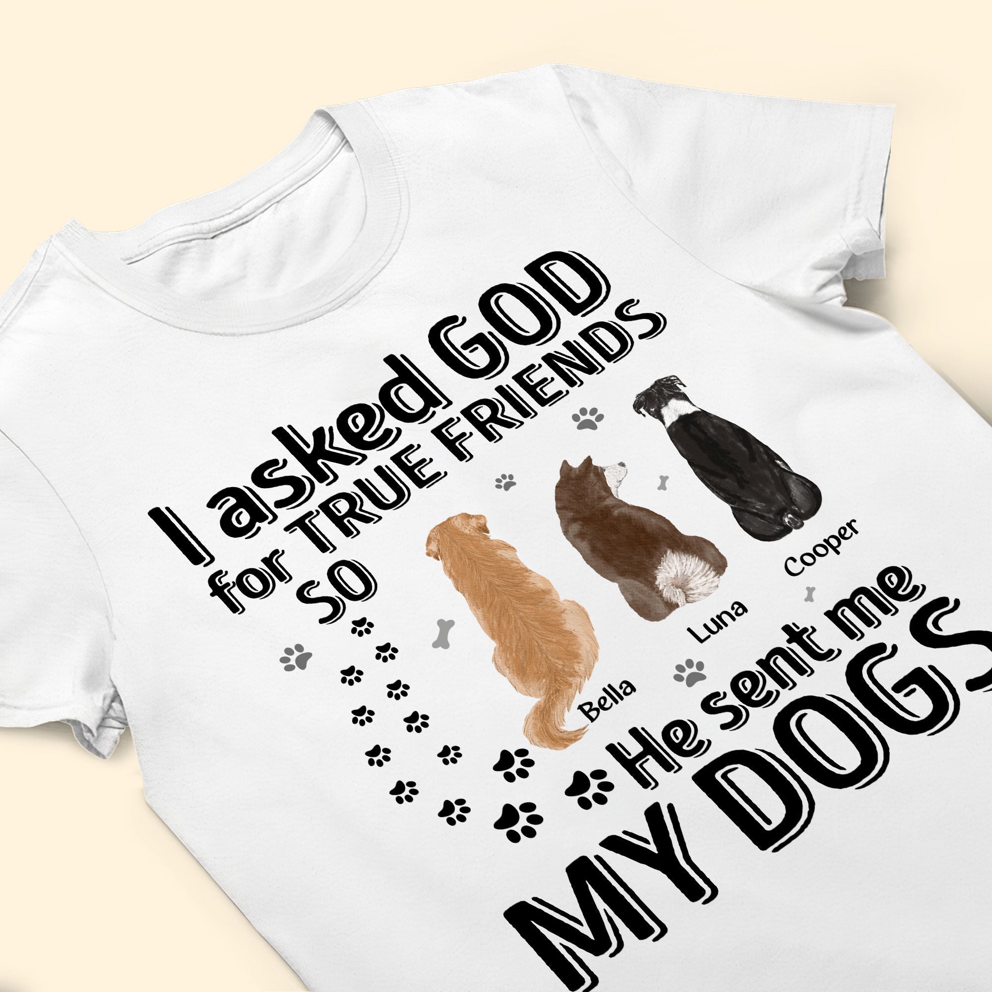 I Asked God For True Friends - Personalized Shirt