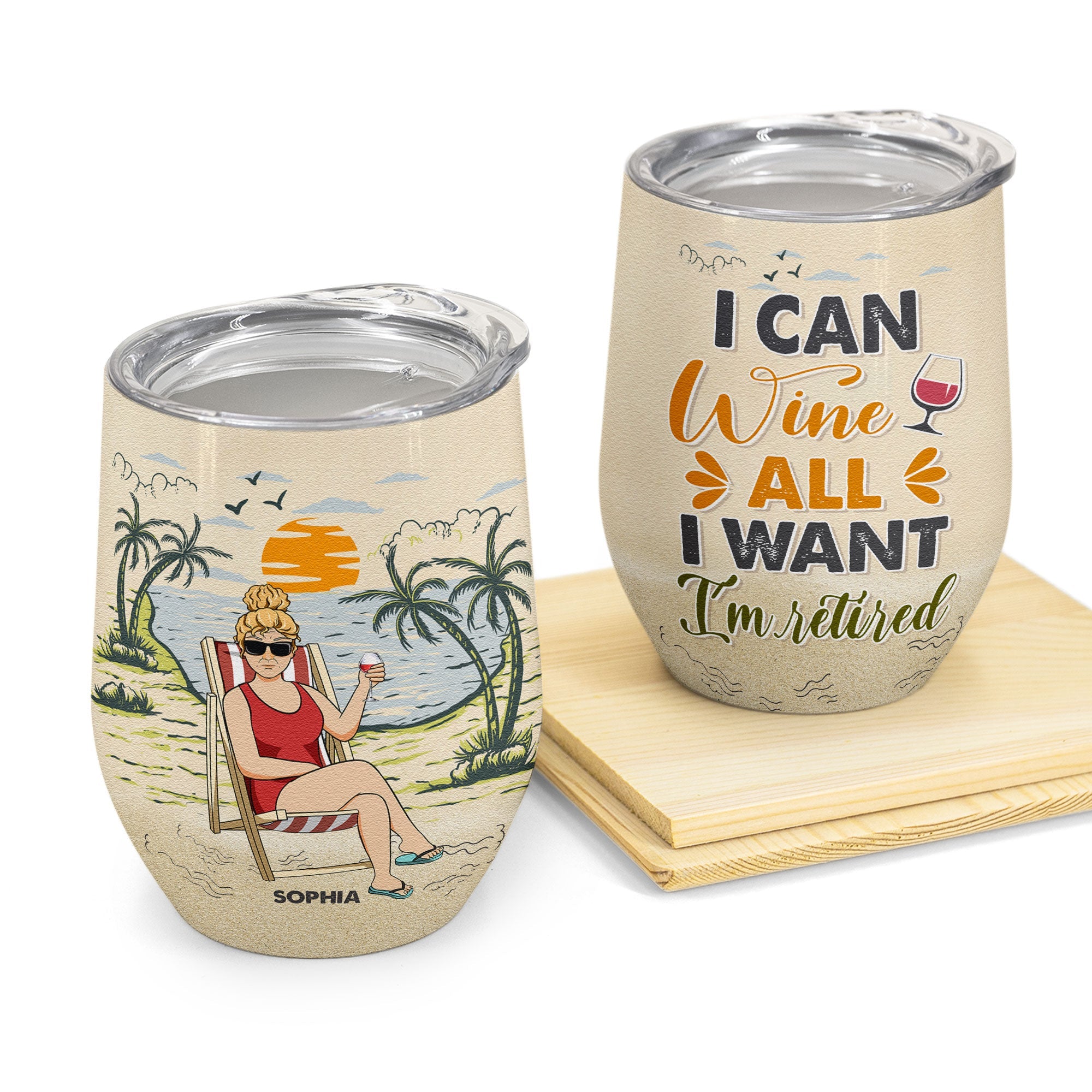 I Can Wine I Am Retired - Personalized Wine Tumbler