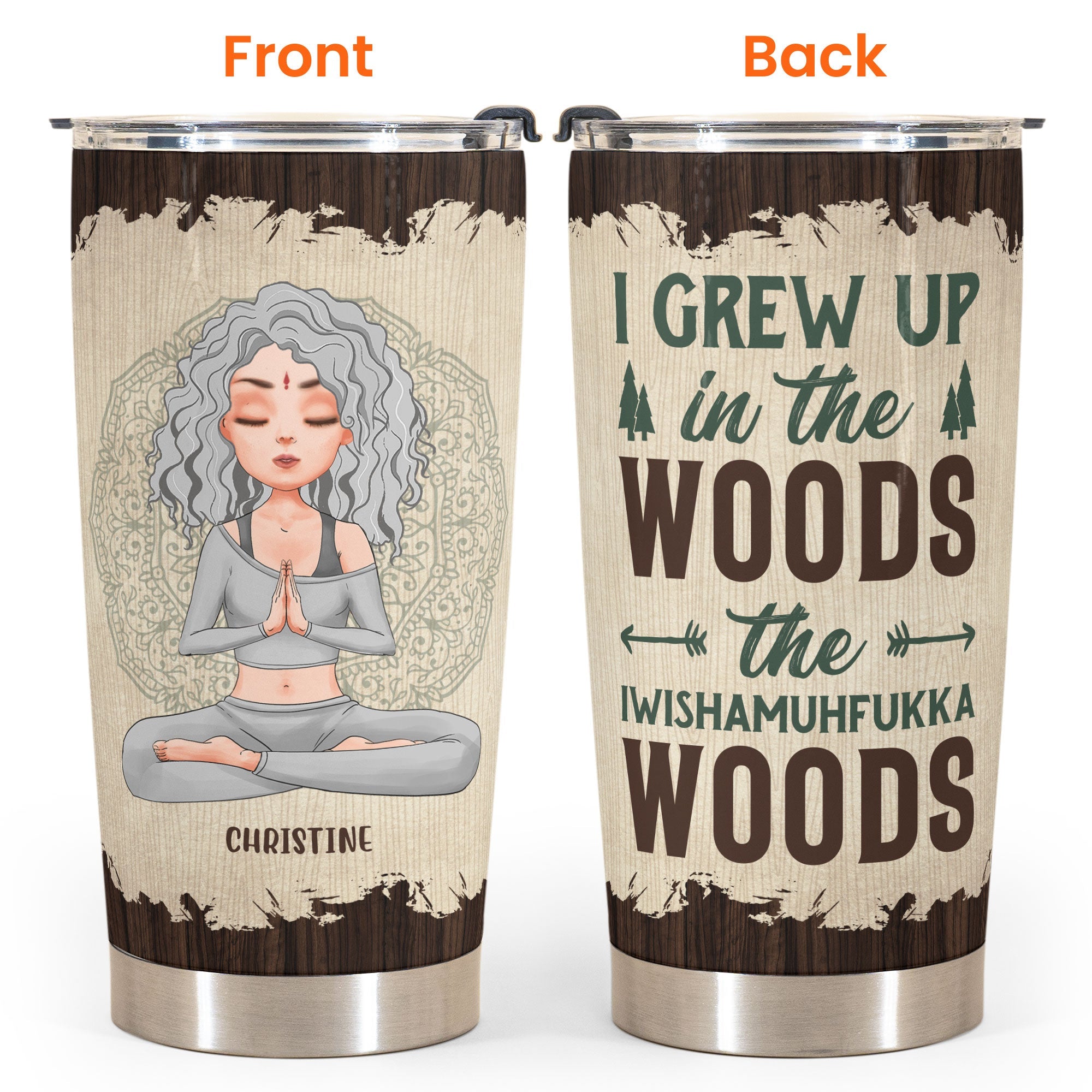 I Grew Up In The Woods The Iwishamuhfukka Woods - Personalized Tumbler Cup - Birthday, Mother's day Gift For Woman, Mother, Mom