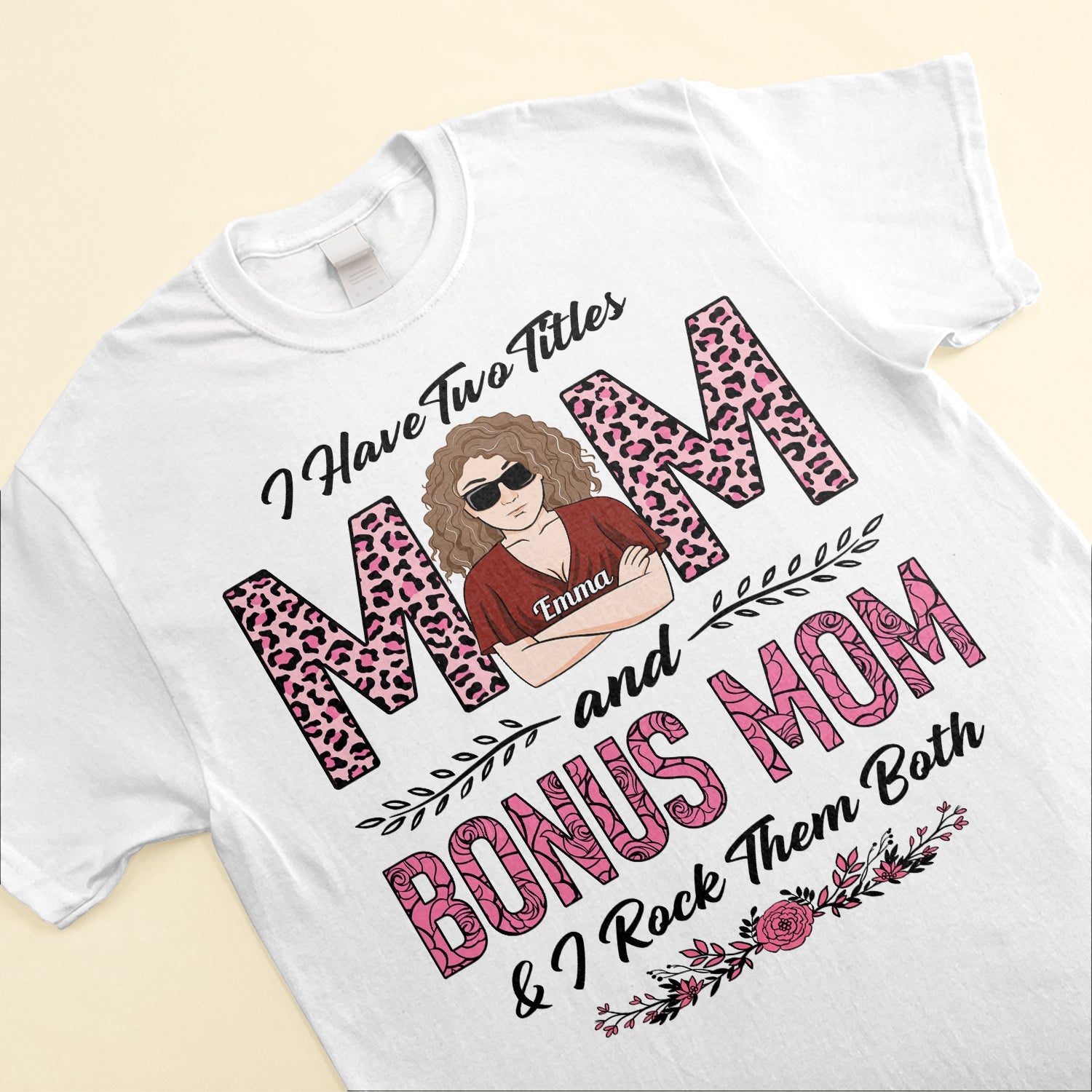 I Have Two Titles Mom & Bonus Mom - Personalized Shirt - Birthday Gift Mother's Day Gift For Mom. Bonus Mom, Step Mom