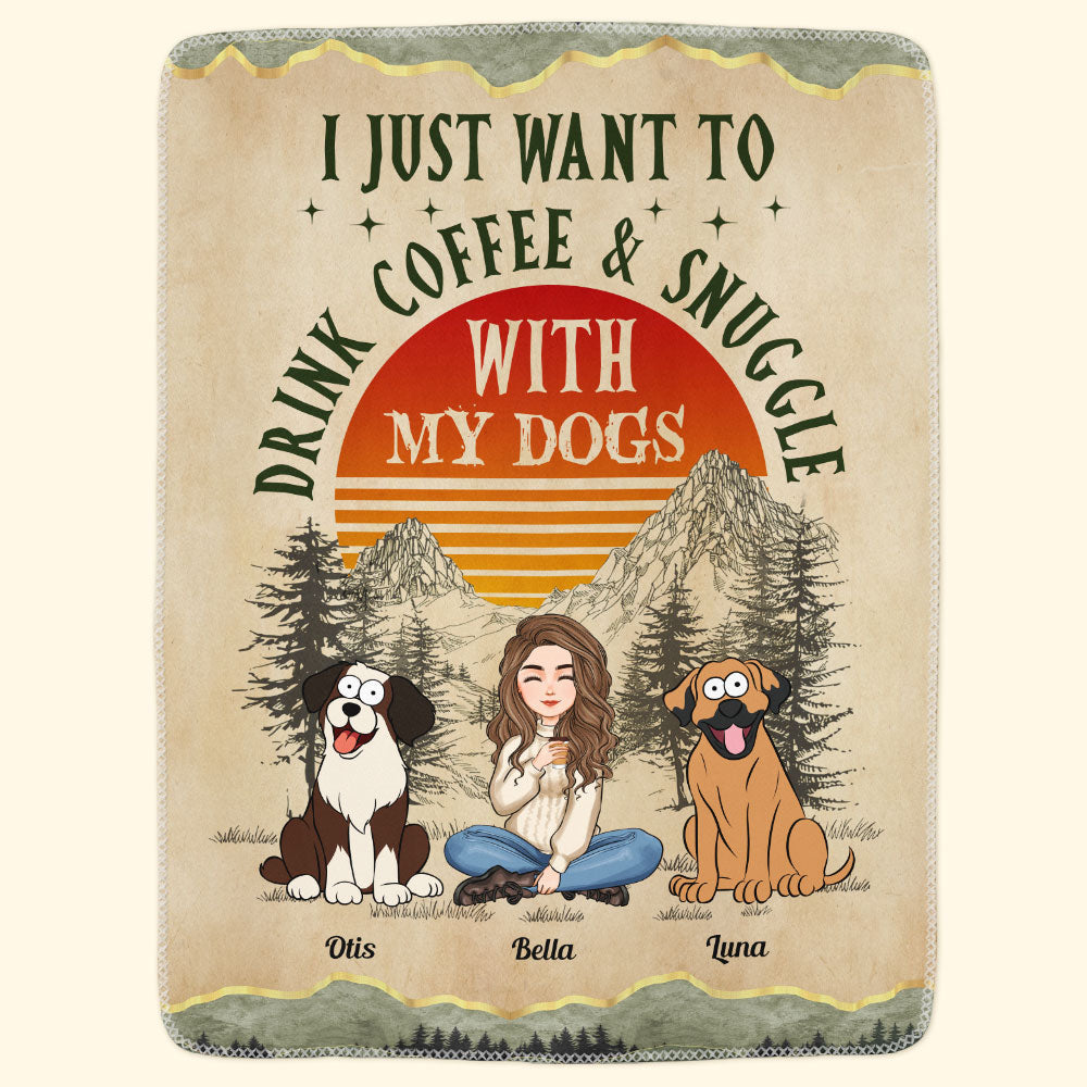 I Just Want To Drink Coffee And Cuddle With My Dog - Personalized Blanket