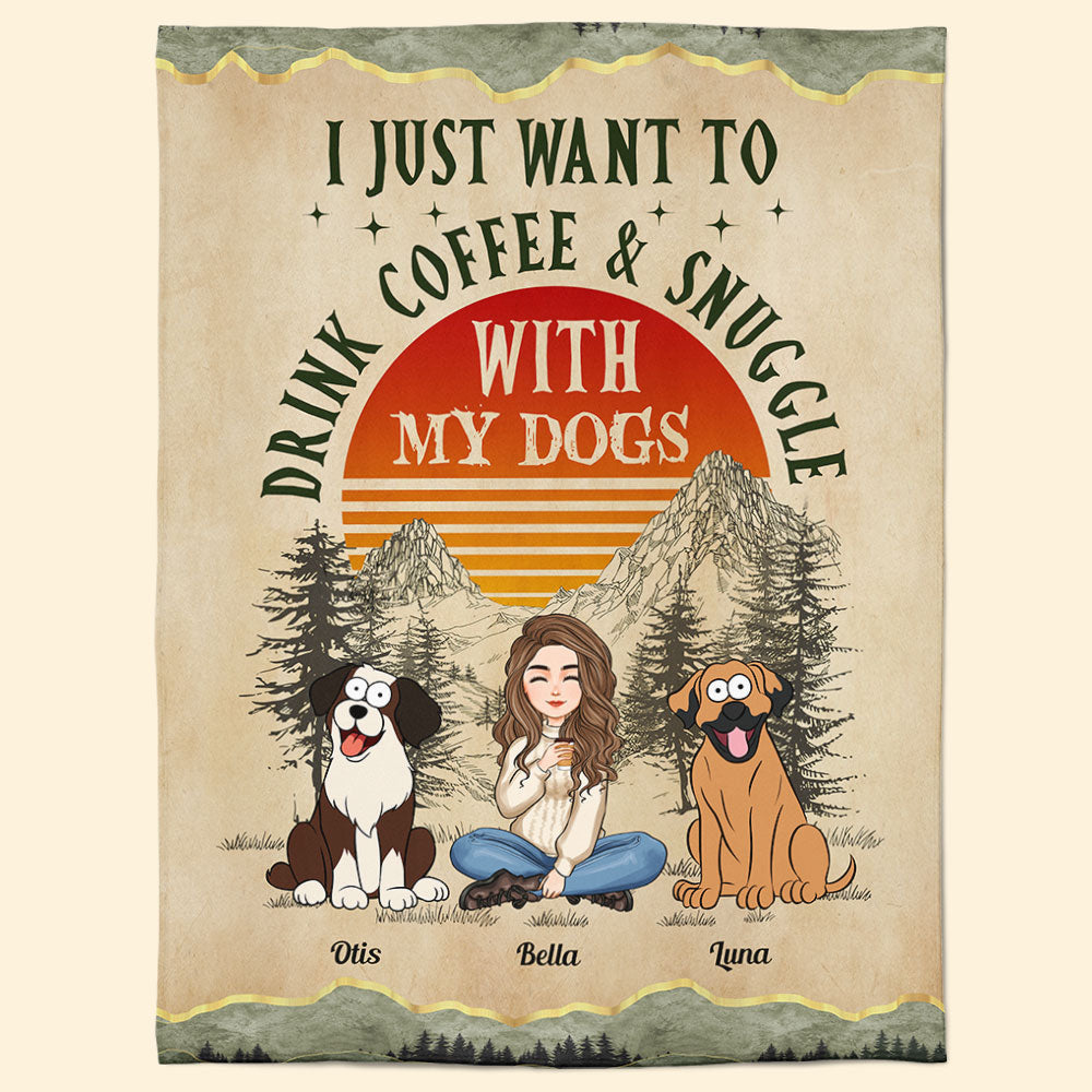 I Just Want To Drink Coffee And Cuddle With My Dog - Personalized Blanket