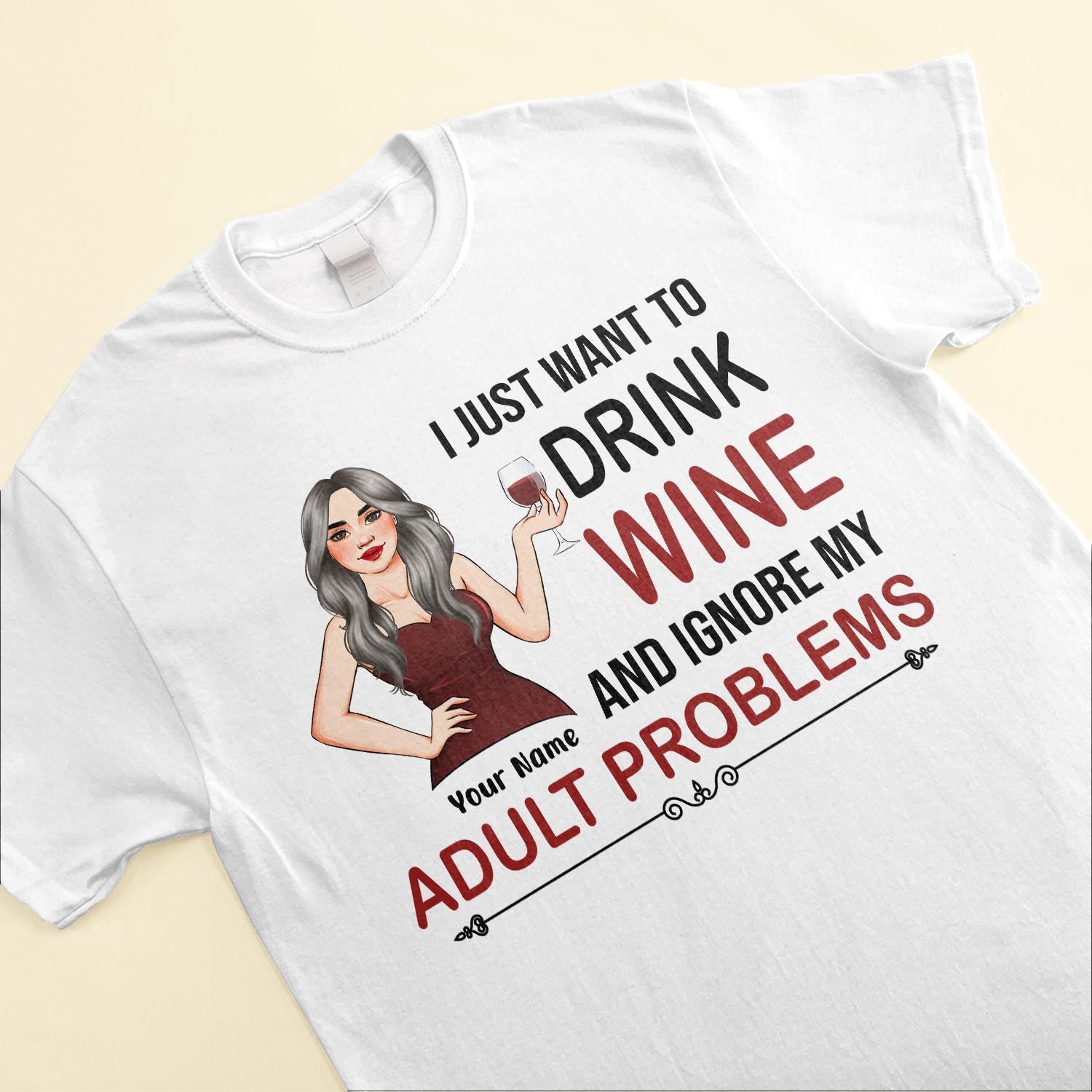 I Just Want To Drink Wine - Personalized Shirt - Birthday Gift For Wine Lovers