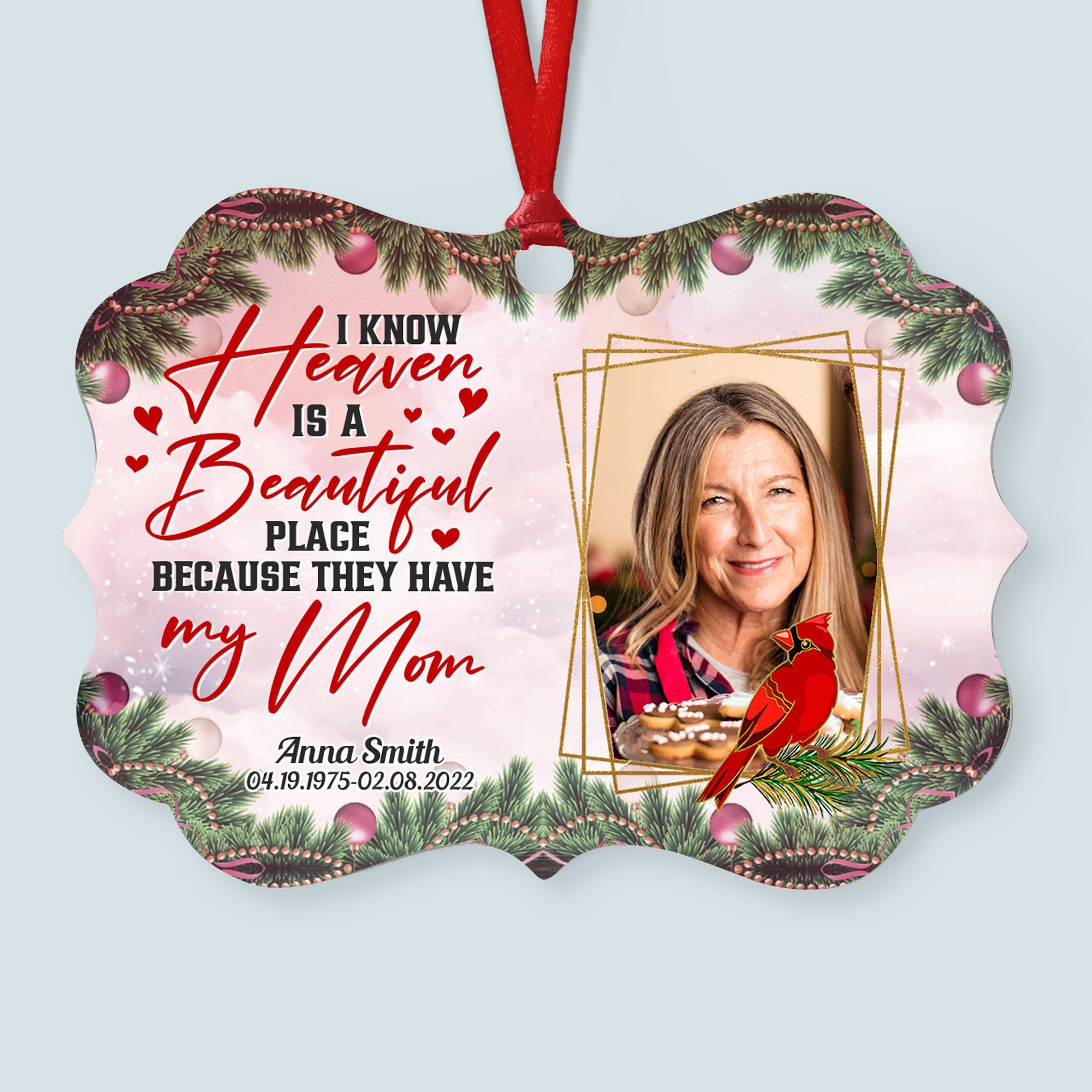 I Know Heaven Is A Beautiful Place - Personalized Aluminum Ornament - Christmas, Memorial Ornament Gift For Family, Mom, Dad, Daughter, Son