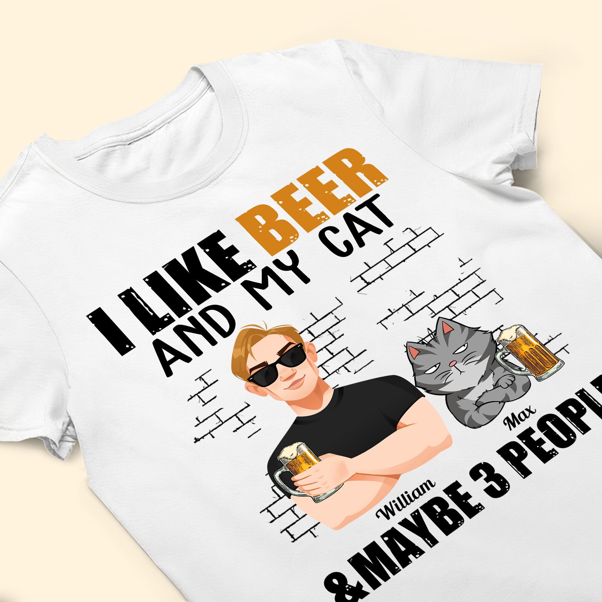 I Like Beer And My Cats And Maybe 3 People - Personalized Shirt