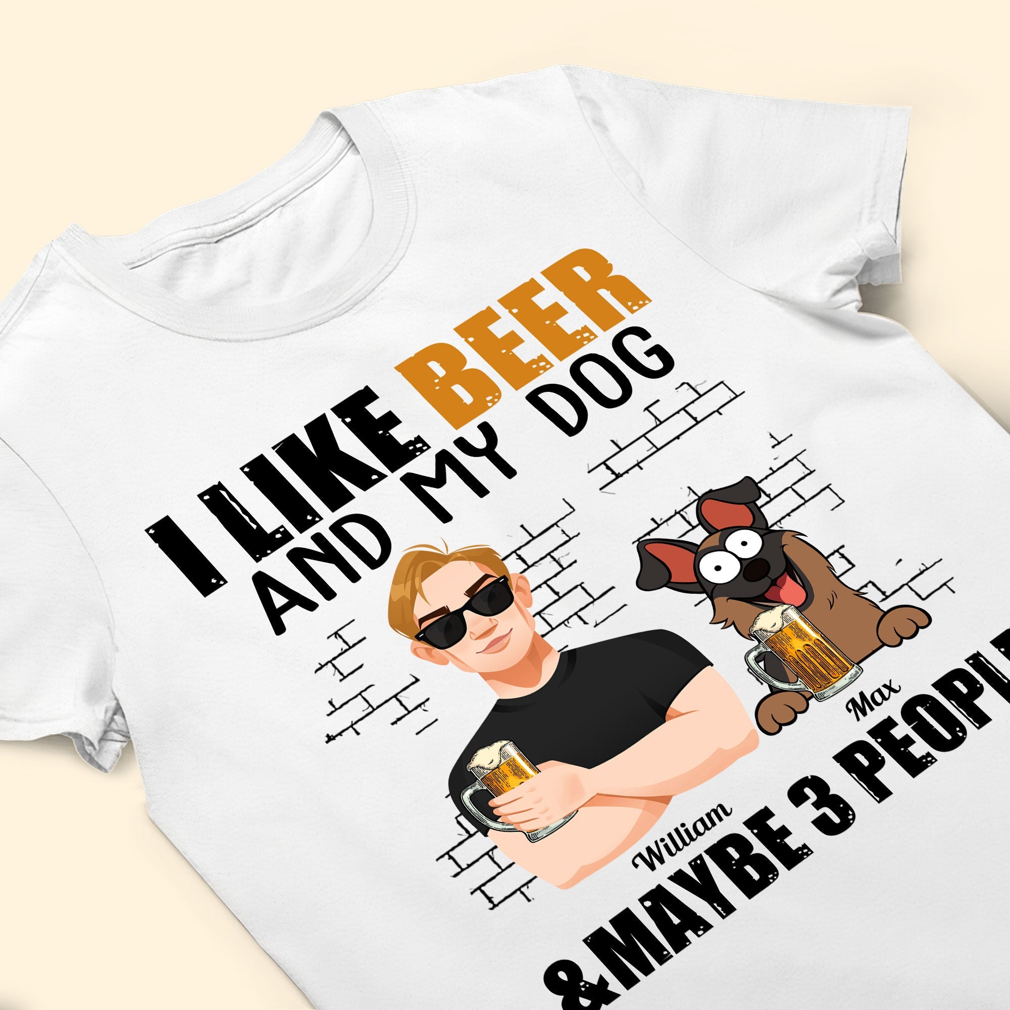 I Like Beer And My Dogs And Maybe 3 People - Personalized Shirt