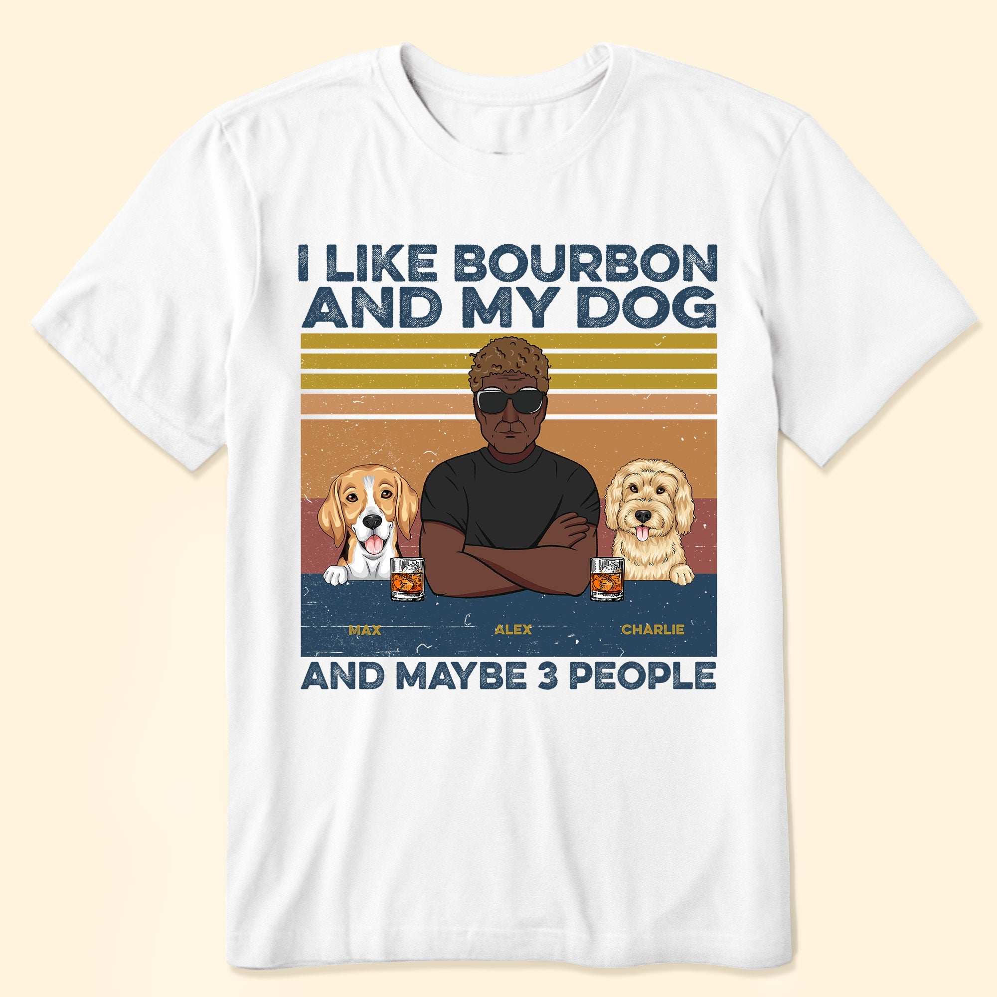 I Like Bourbon, Beer, And My Dogs, And Maybe 3 People Ver2 - Personalized Shirt