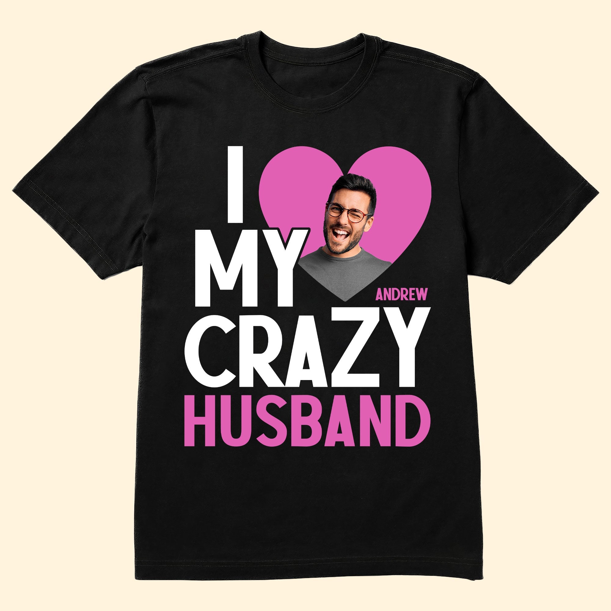 I Love My Crazy Husband - Personalized Photo Shirt