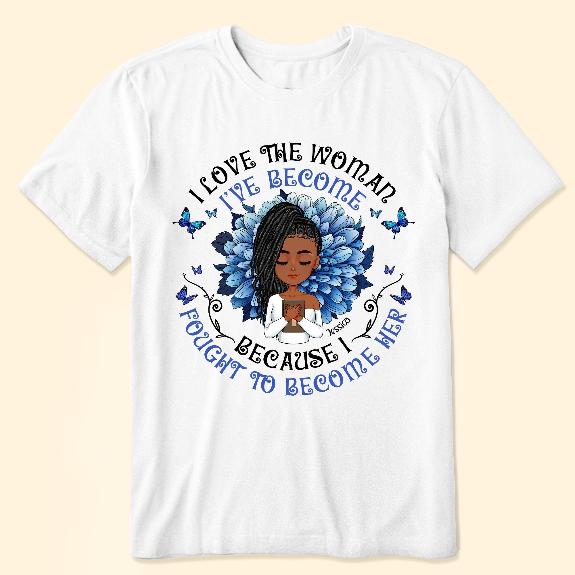 I Love The Woman I've Become - Personalized Shirt