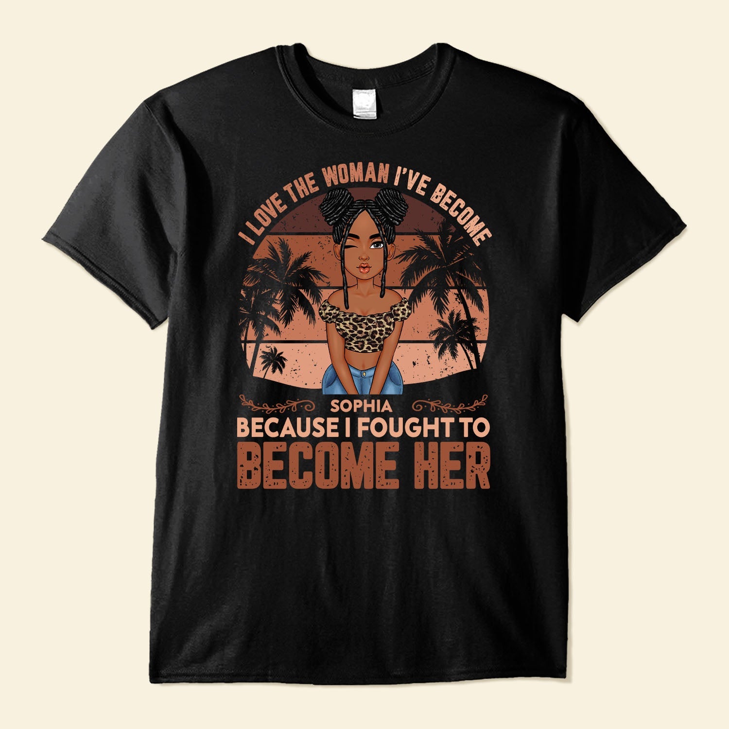 I Love The Woman I've Become - Personalized Shirt