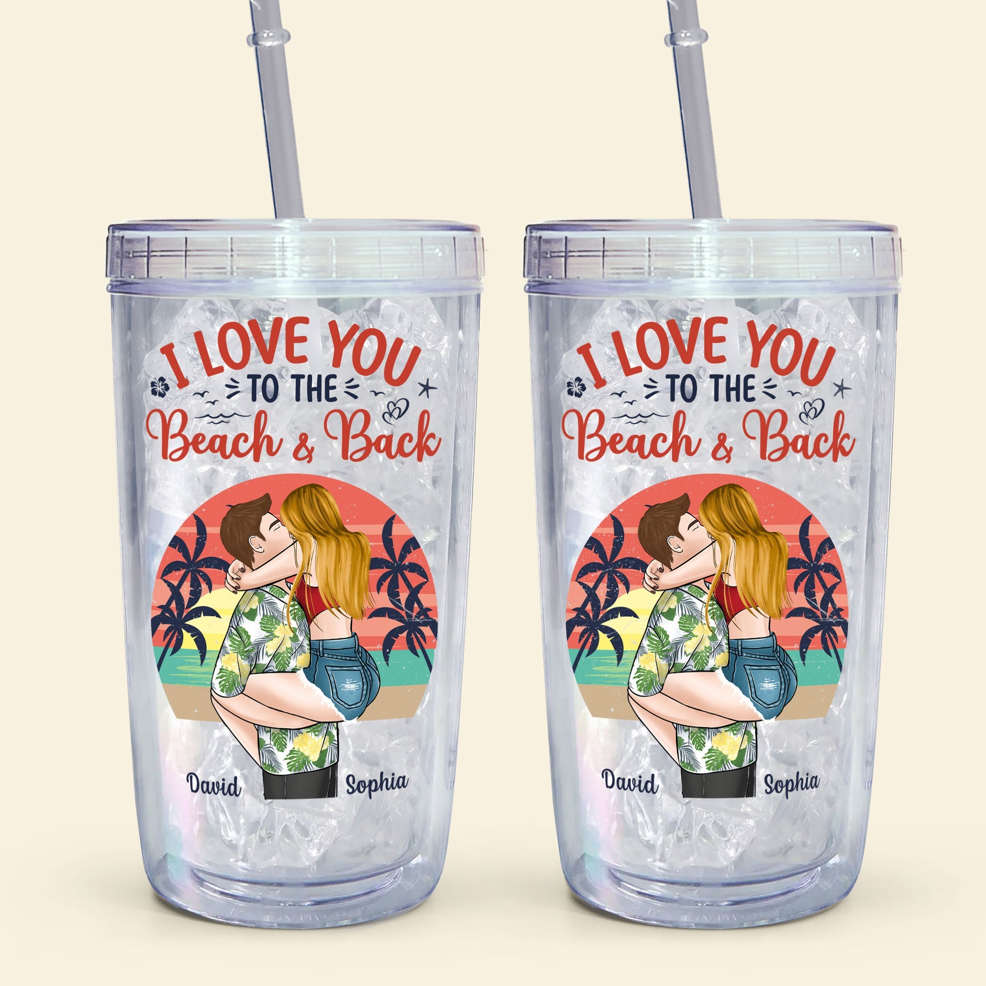 I Love You To The Beach And Back Couples - Personalized Acrylic Tumbler With Straw