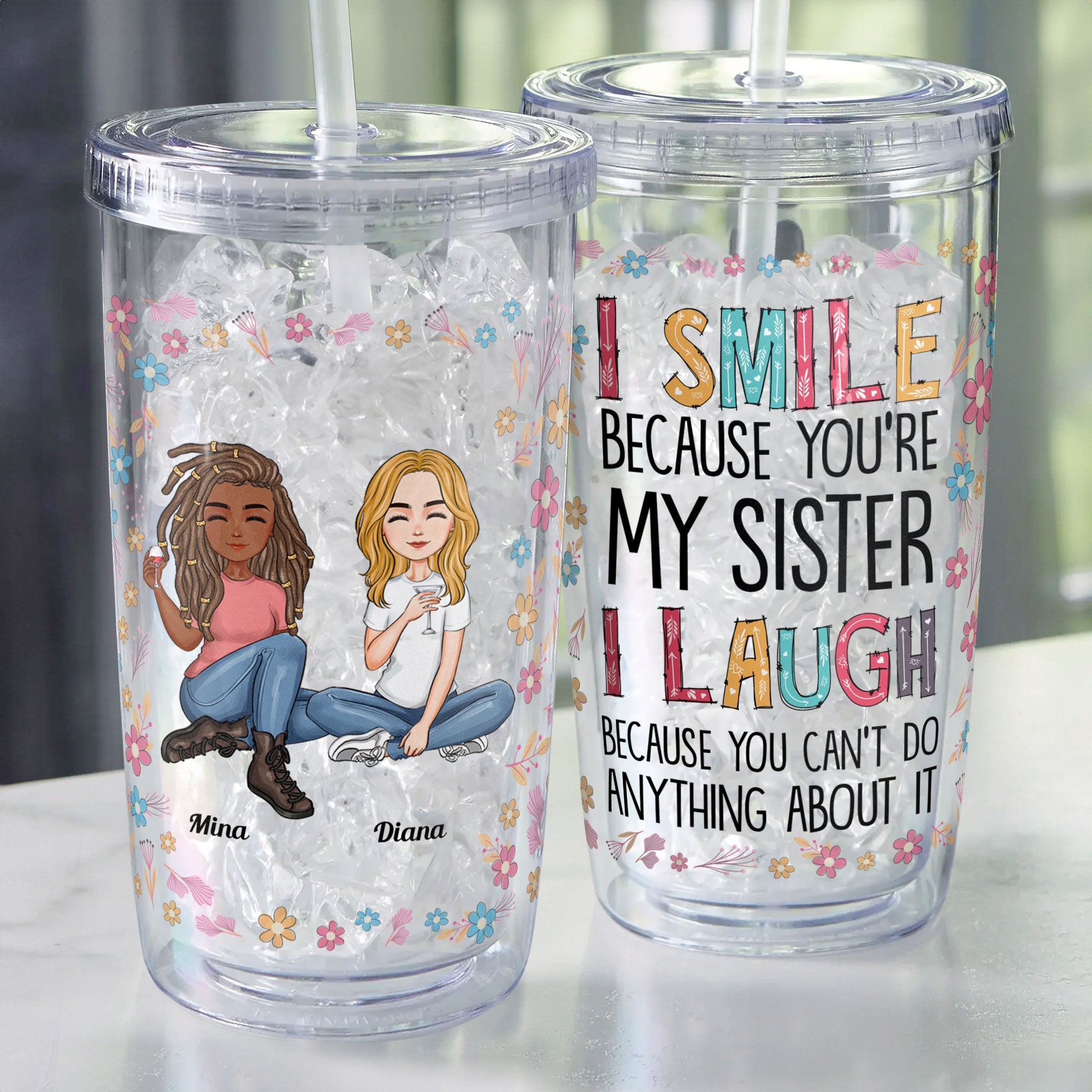 I Smile Because You Are My Sister - Personalized Acrylic Tumbler With Straw