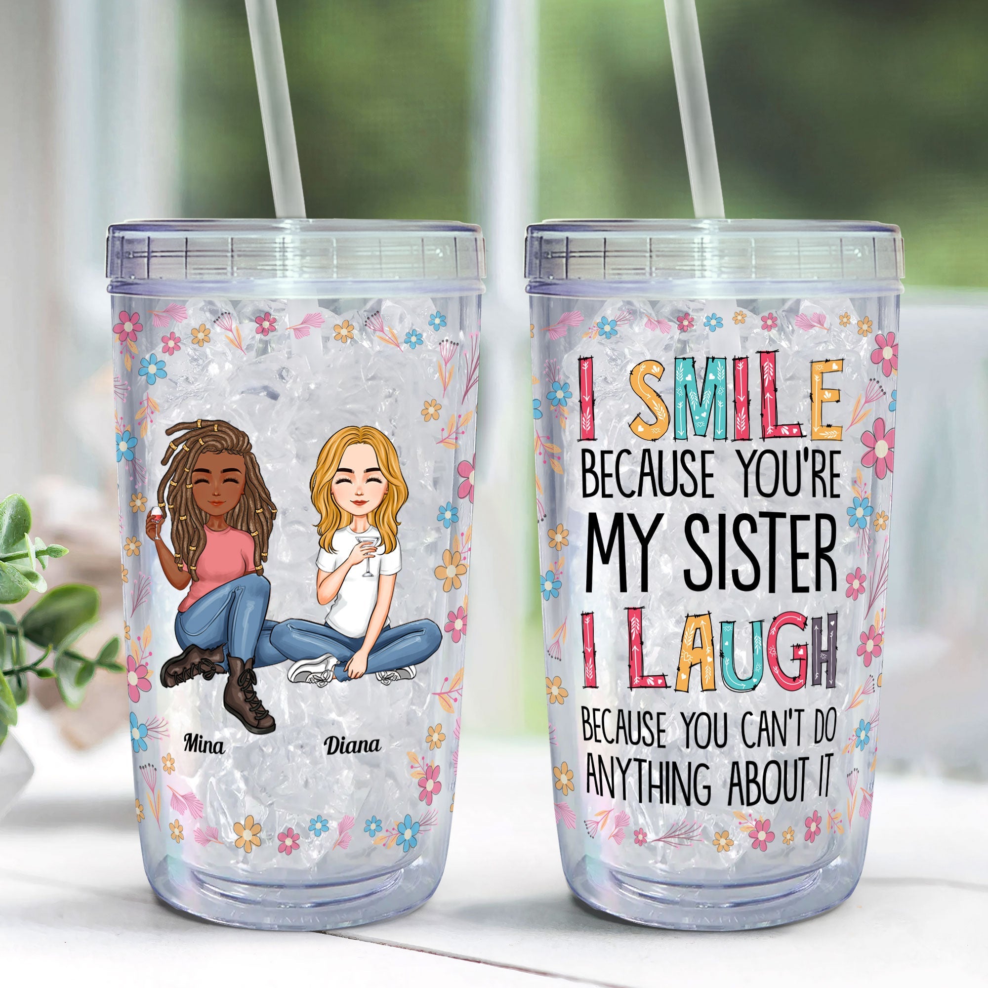 I Smile Because You Are My Sister - Personalized Acrylic Tumbler With Straw