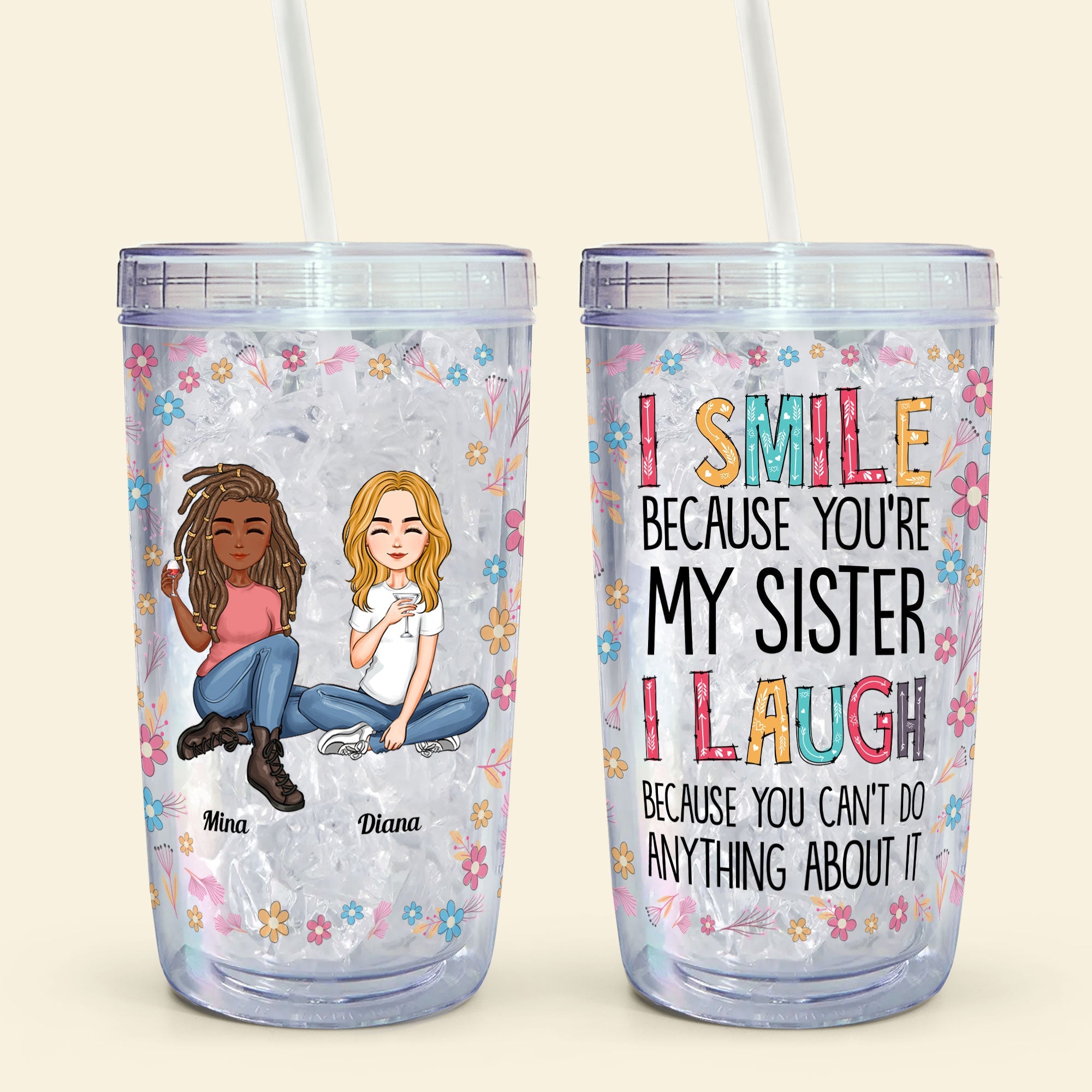 I Smile Because You Are My Sister - Personalized Acrylic Tumbler With Straw