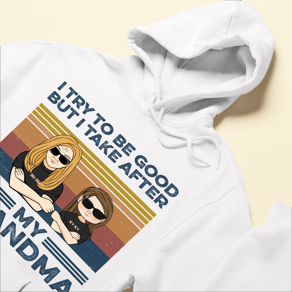 I-Try-To-Be-Good-But-I-Take-After-My-Grandma-Family-Custom-Shirt-Gift-For-Grandma