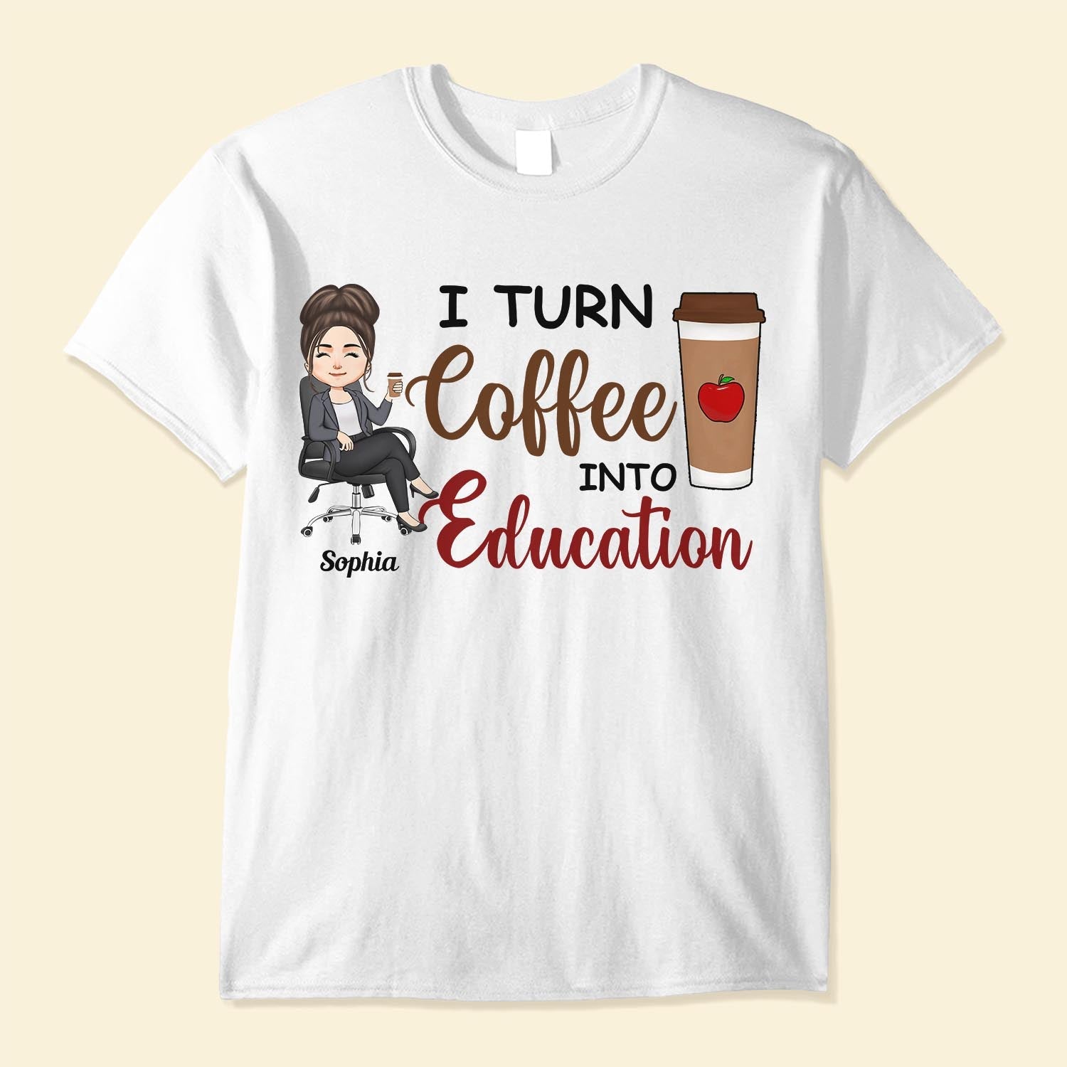 I Turn Coffee Into Education - Personalized Shirt - Birthday, Funny Gift For Teacher