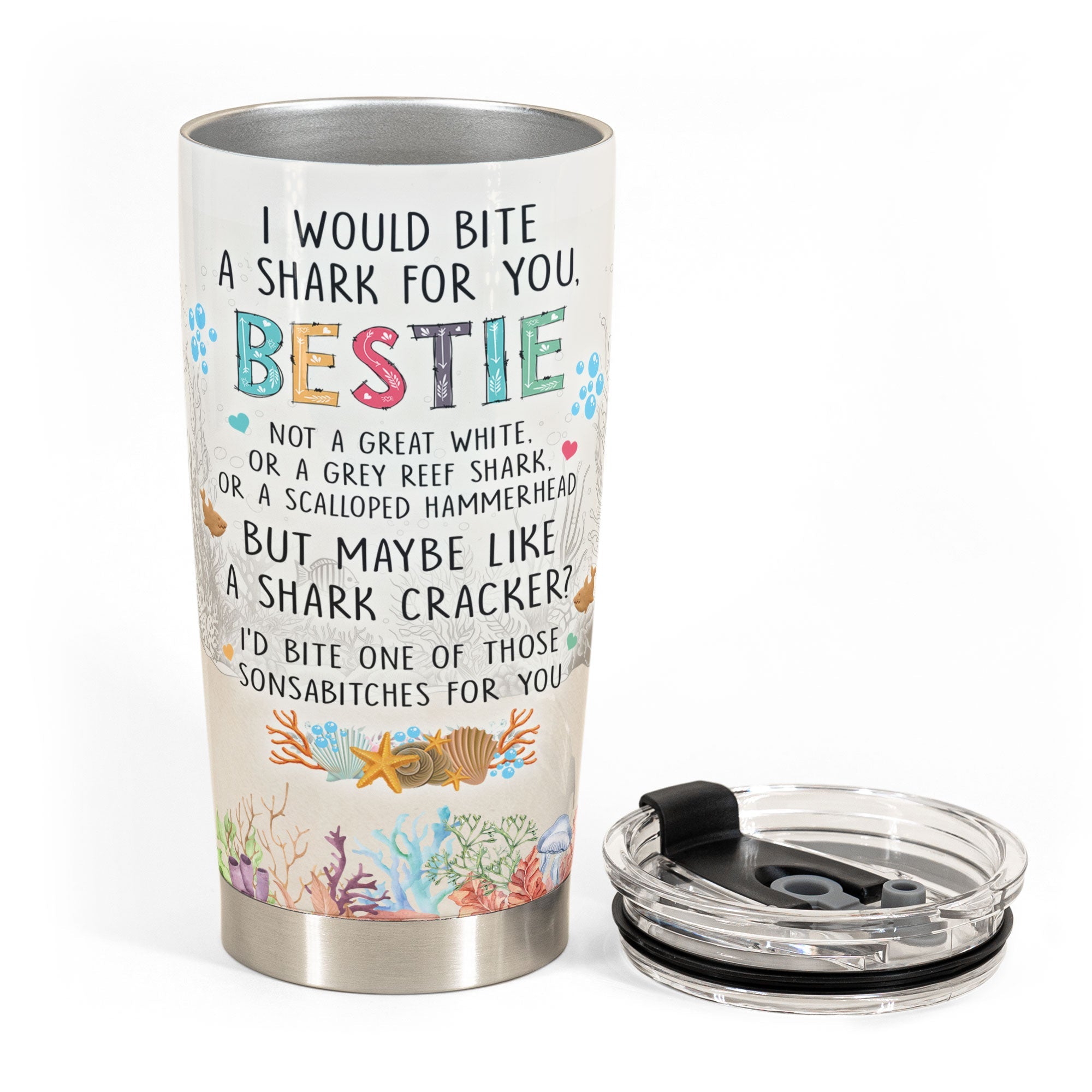 I Would Bite A Shark For You Bestie - Personalized Tumbler Cup