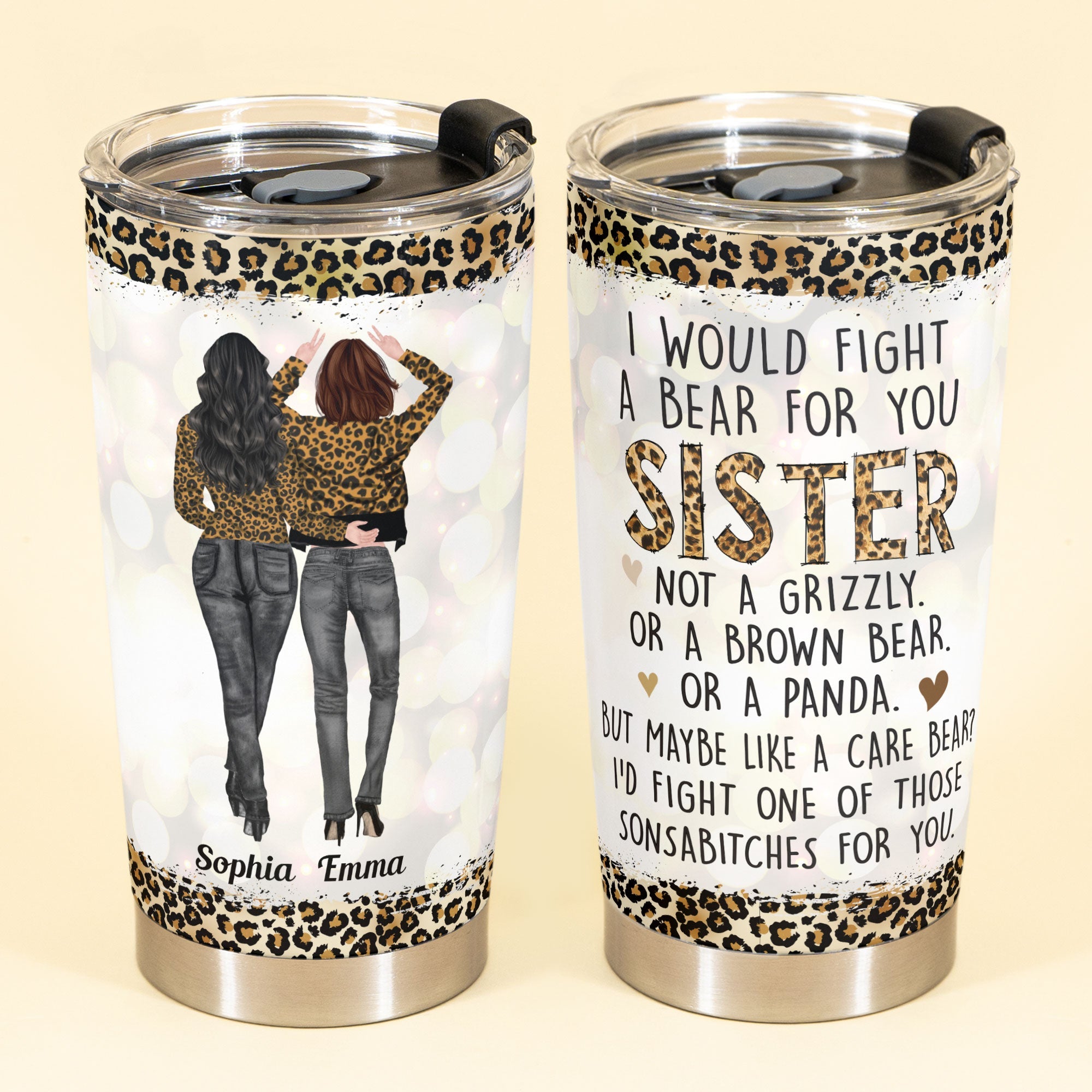 I Would Fight A Bear For You Sister Bestie - Personalized Tumbler Cup - Birthday Gift Funny Gift For Sisters, Sistas, Besties