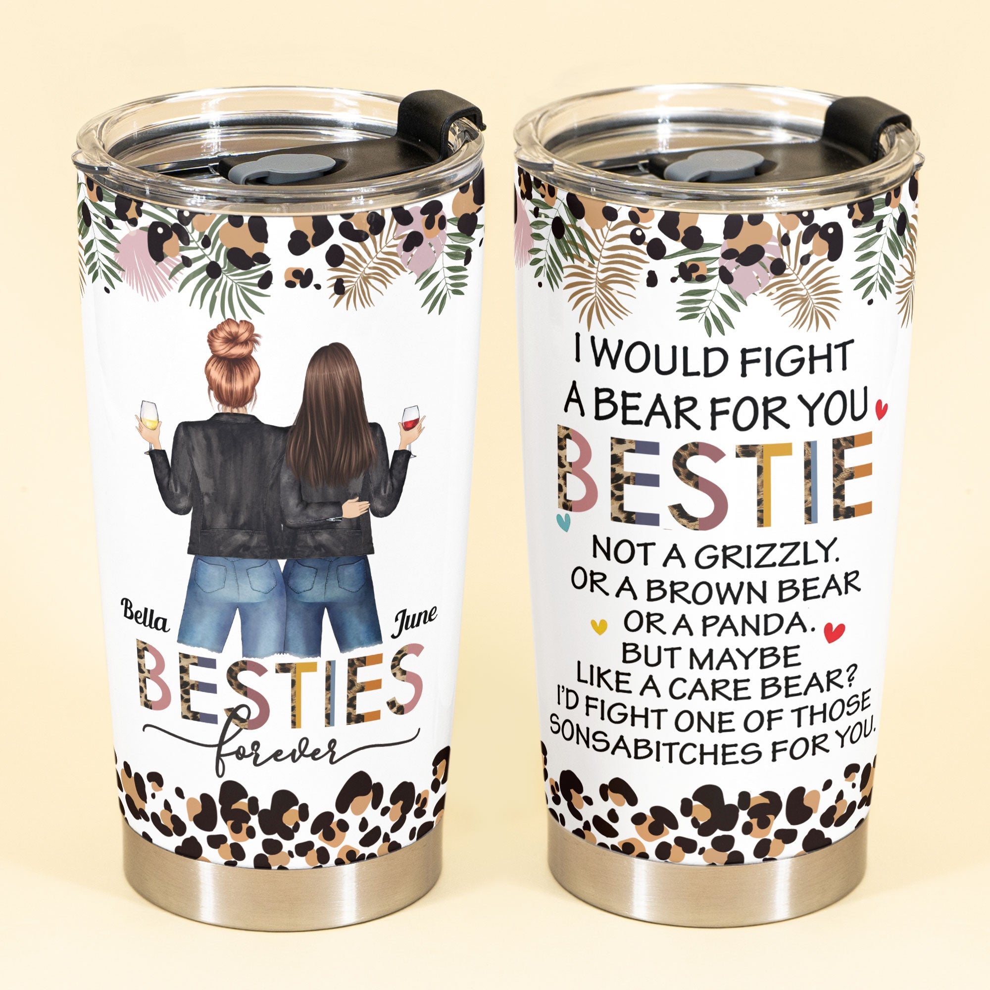 I Would Fight A Bear - Personalized Tumbler Cup - Funny Birthday Gift For Besties, Best Friends, BFF