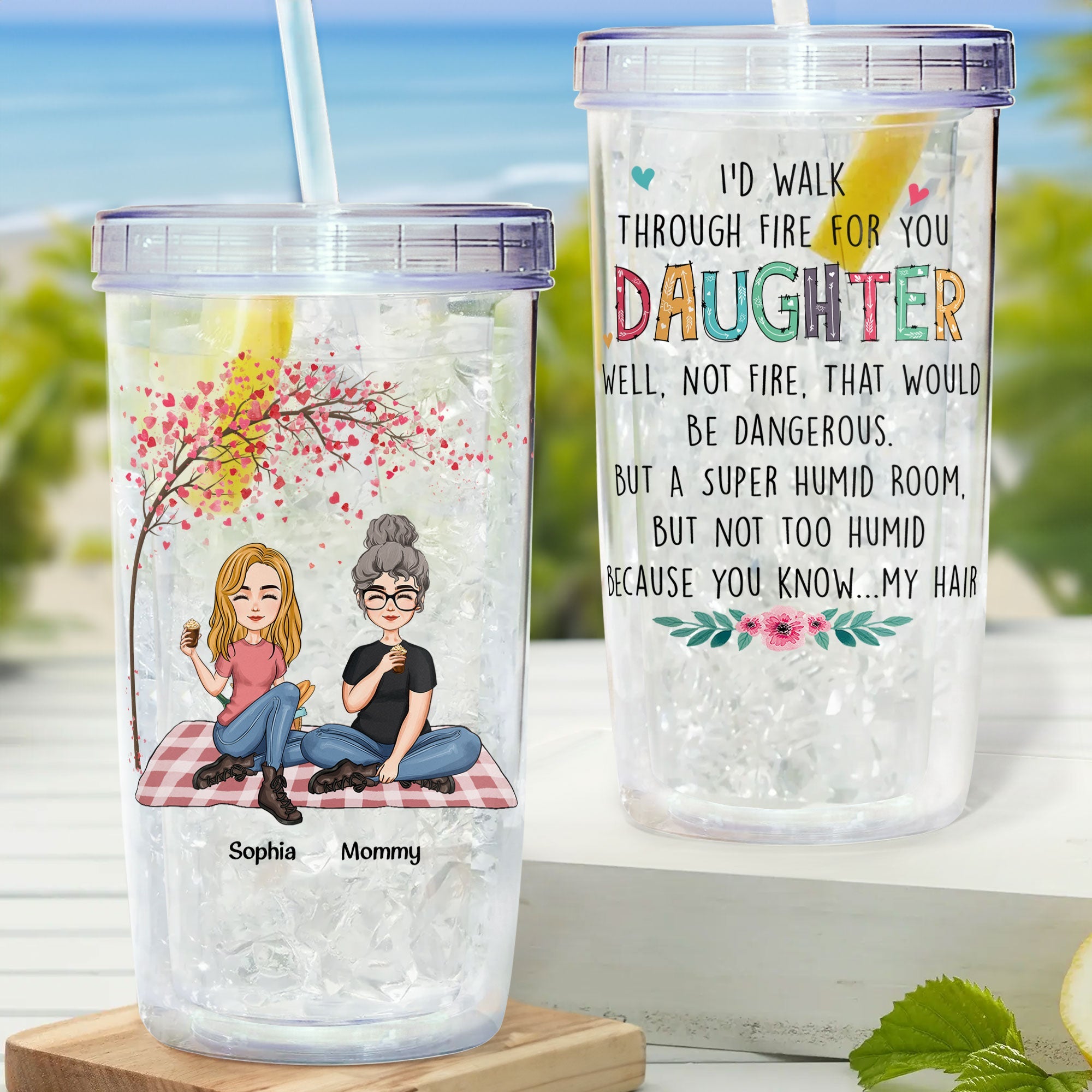 I Would Walk Through Fire For You Daughter - Personalized Acrylic Tumbler With Straw