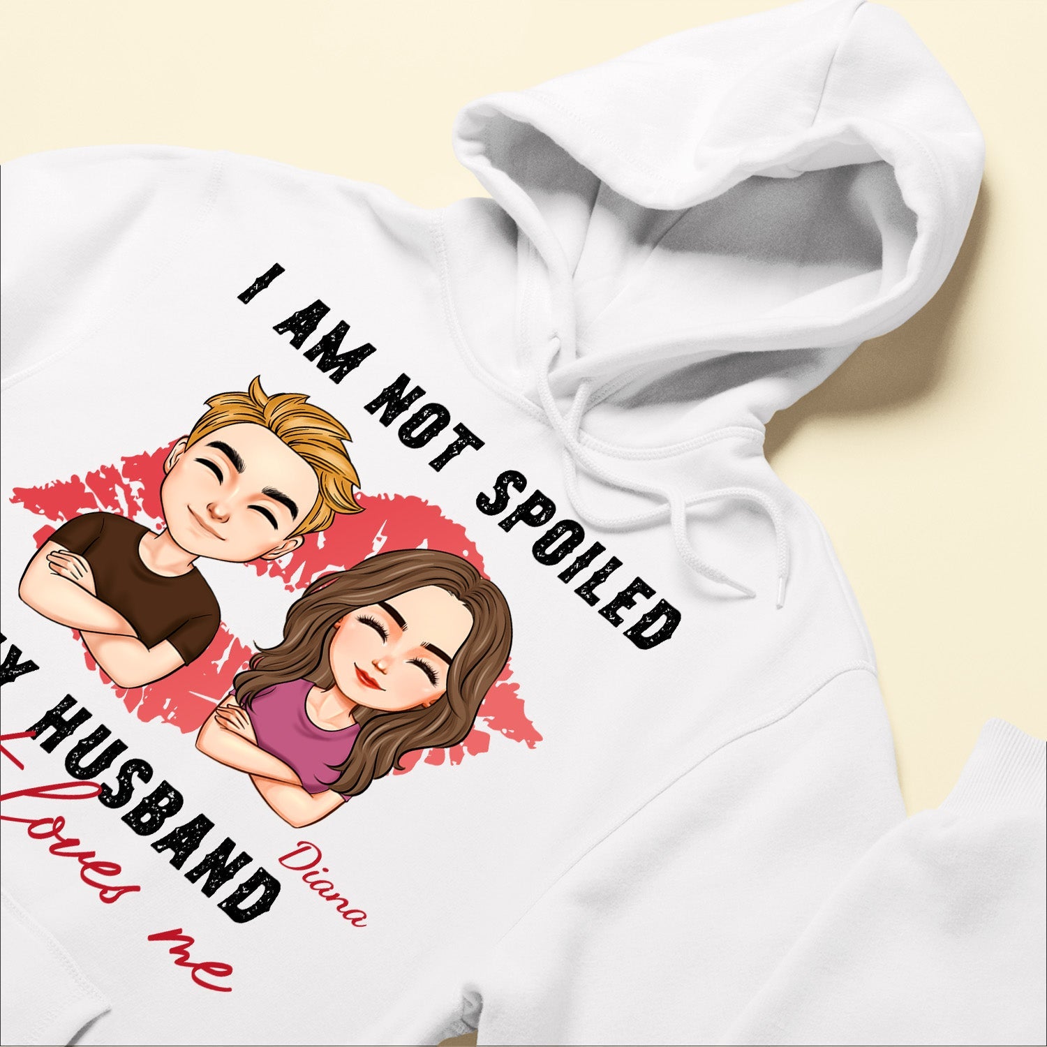 I'm Not Spoiled. My Husband Just Loves Me - Personalized Shirt