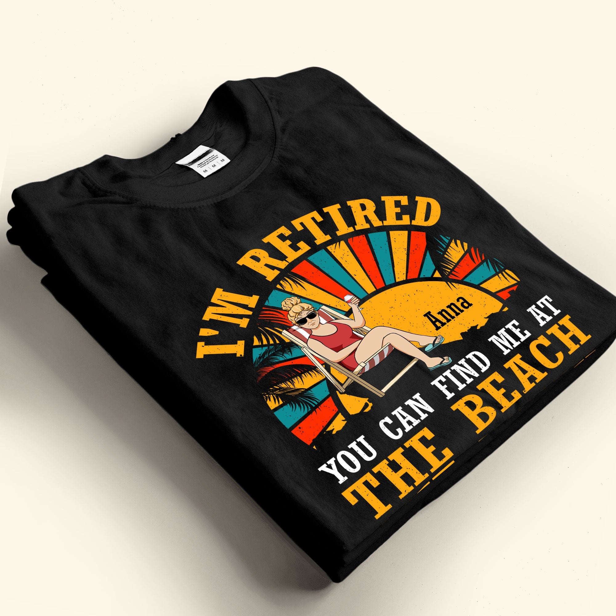 I'm Retired You Can Find Me At The Beach - Personalized Shirt