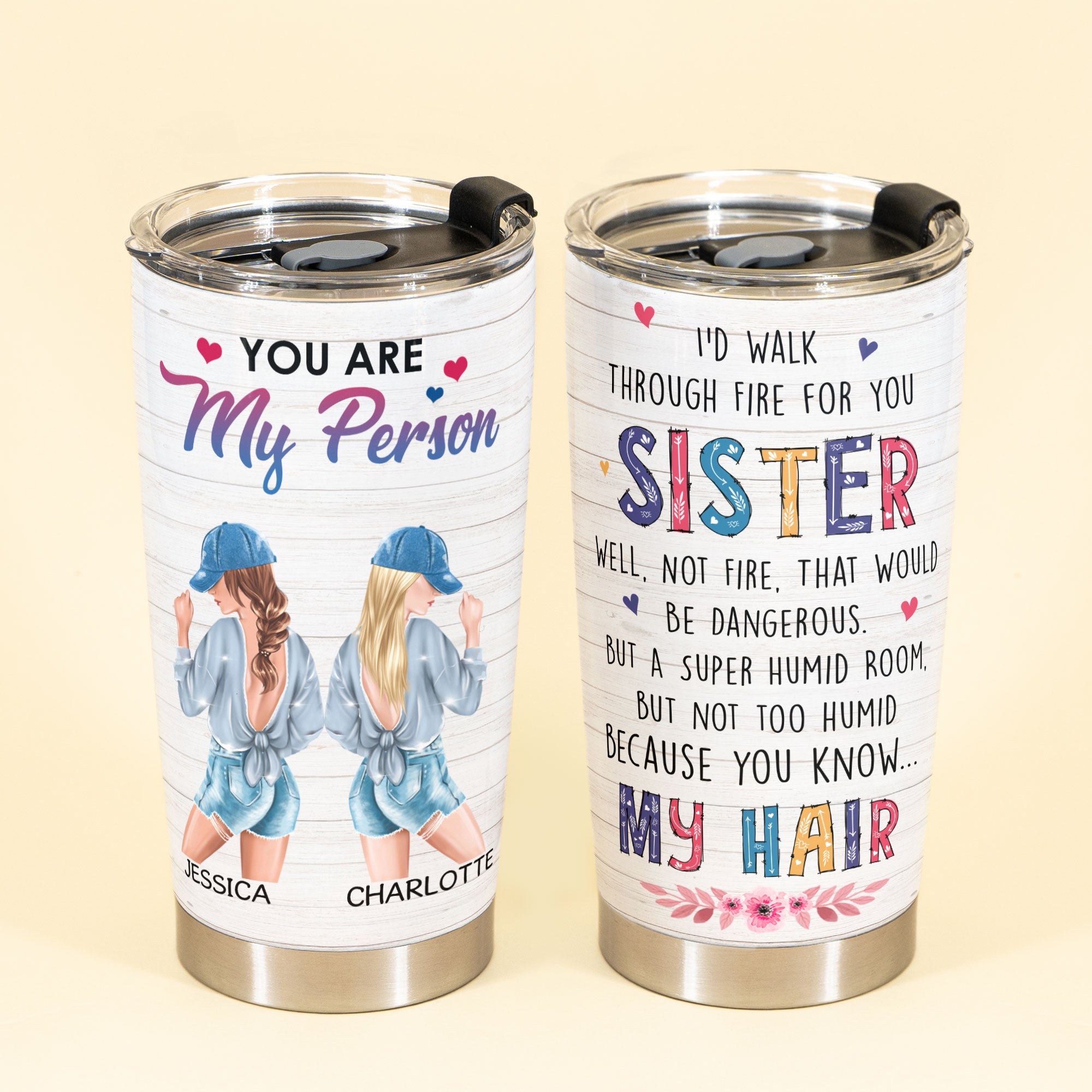 I’d Walk Through Fire For You, Sister Custom Tumbler, Gift for Your Sister-Macorner