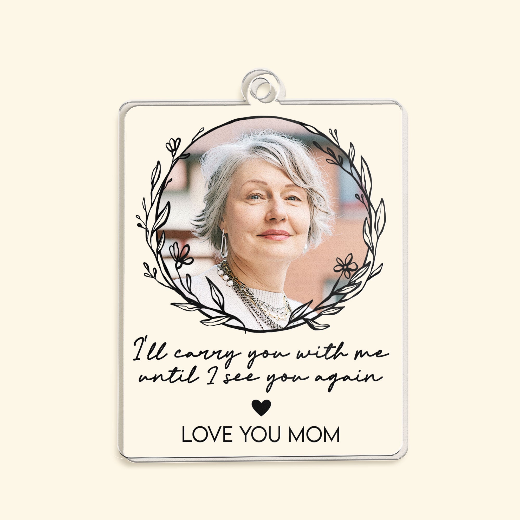 I'll Carry You With Me Forever - Personalized Acrylic Photo Keychain