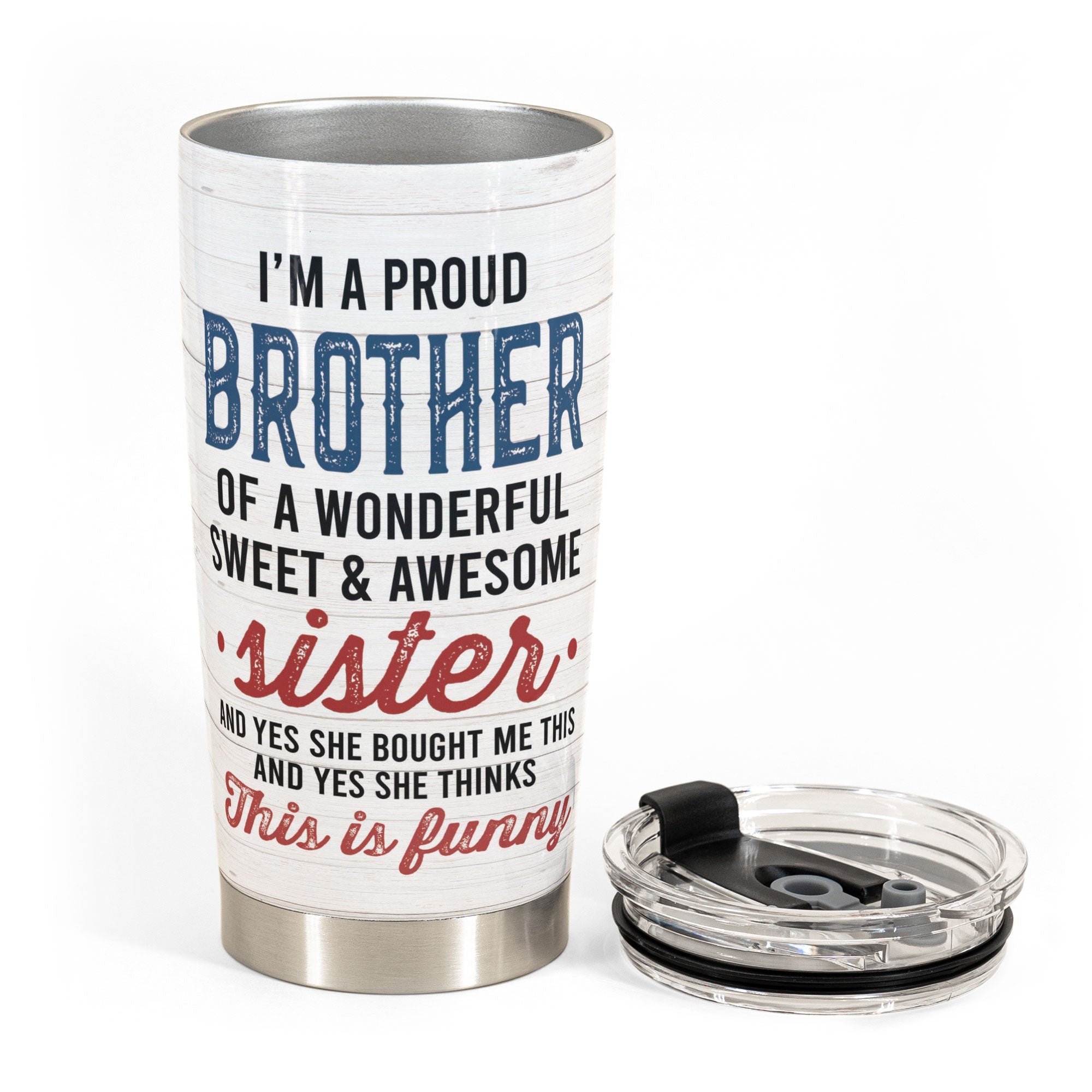 I'm A Proud Brother - Personalized Tumbler Cup - Christmas Gift Birthday Gift For Brothers - Gift From Sisters