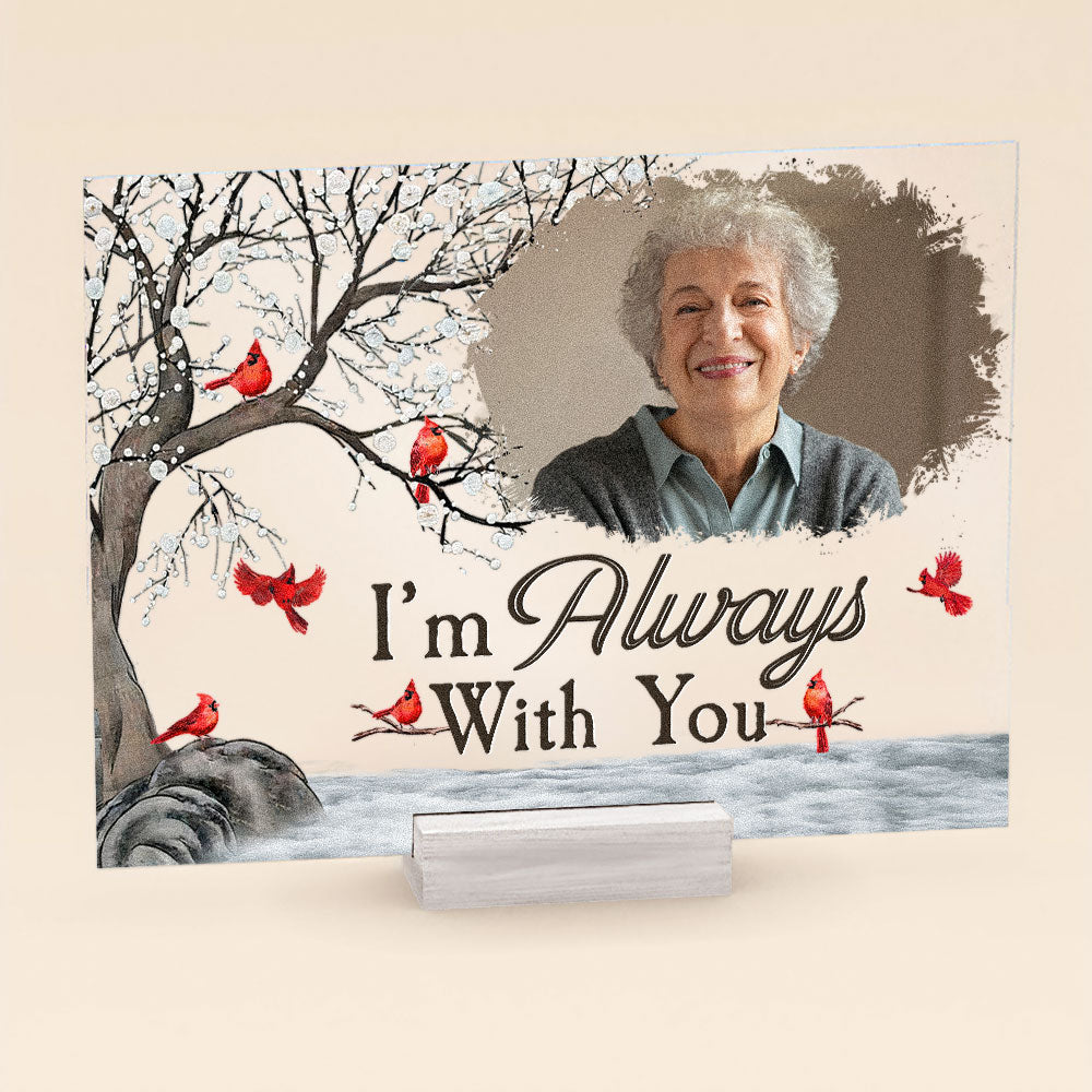 I'm Always With You Memorial Gift - Personalized Acrylic Photo Plaque