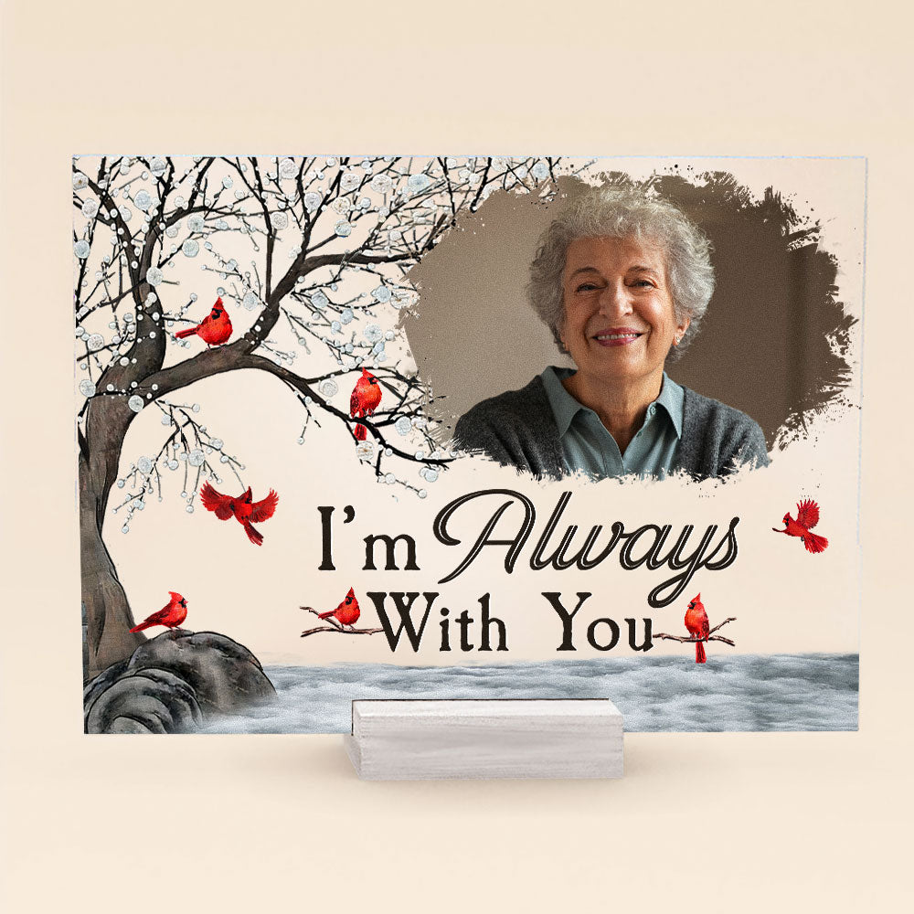 I'm Always With You Memorial Gift - Personalized Acrylic Photo Plaque