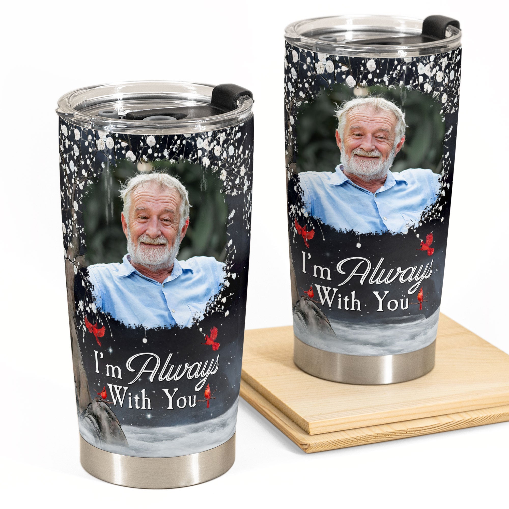 I'm Always With You - Personalized Photo Tumbler Cup