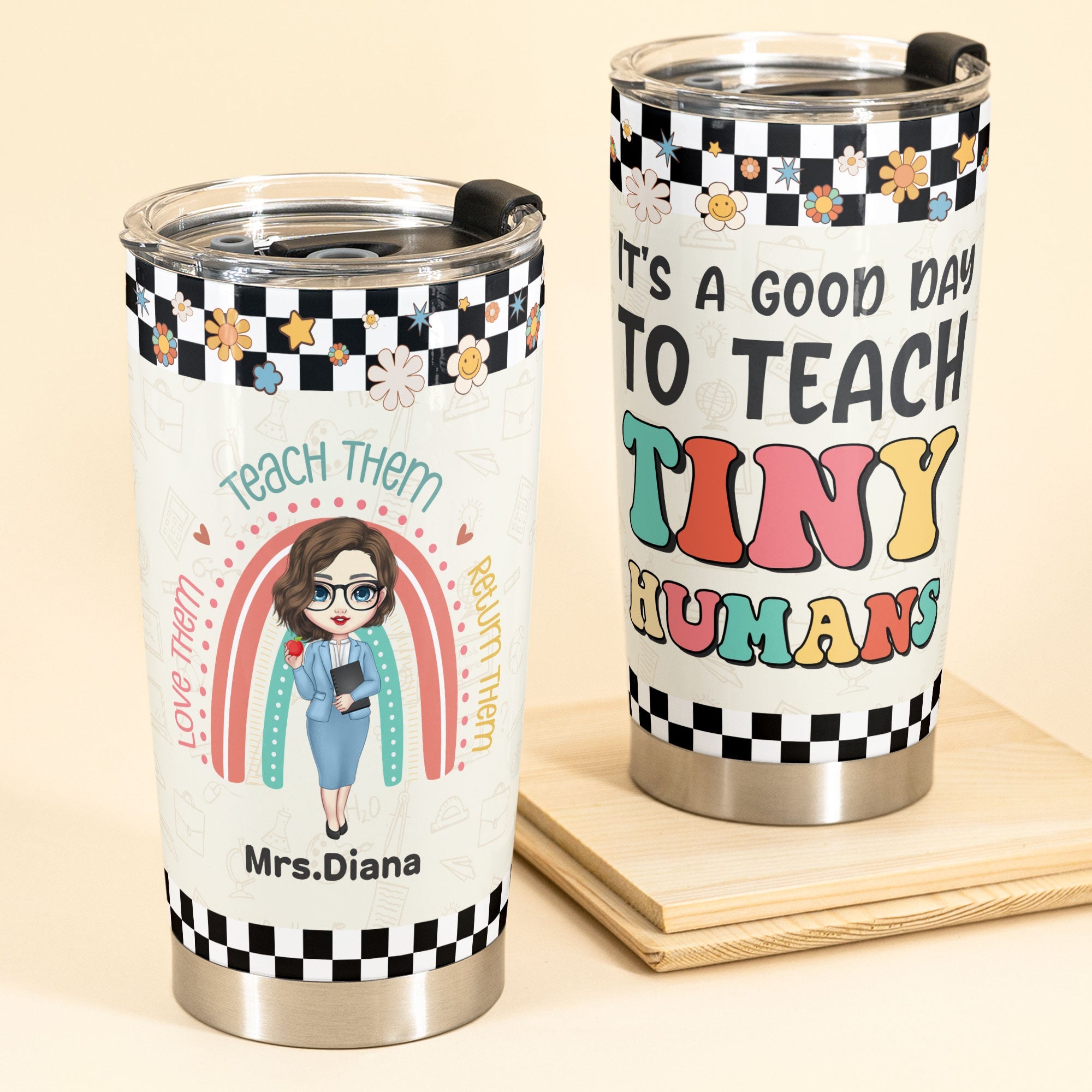 It's A Good Day To Teach Tiny Humans - Personalized Tumbler Cup