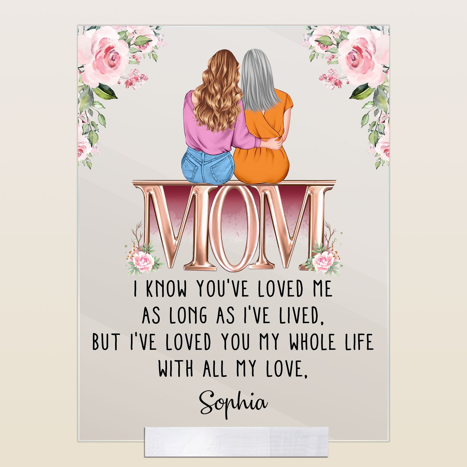 I've Loved You My Whole Life Mom - Personalized Acrylic Plaque