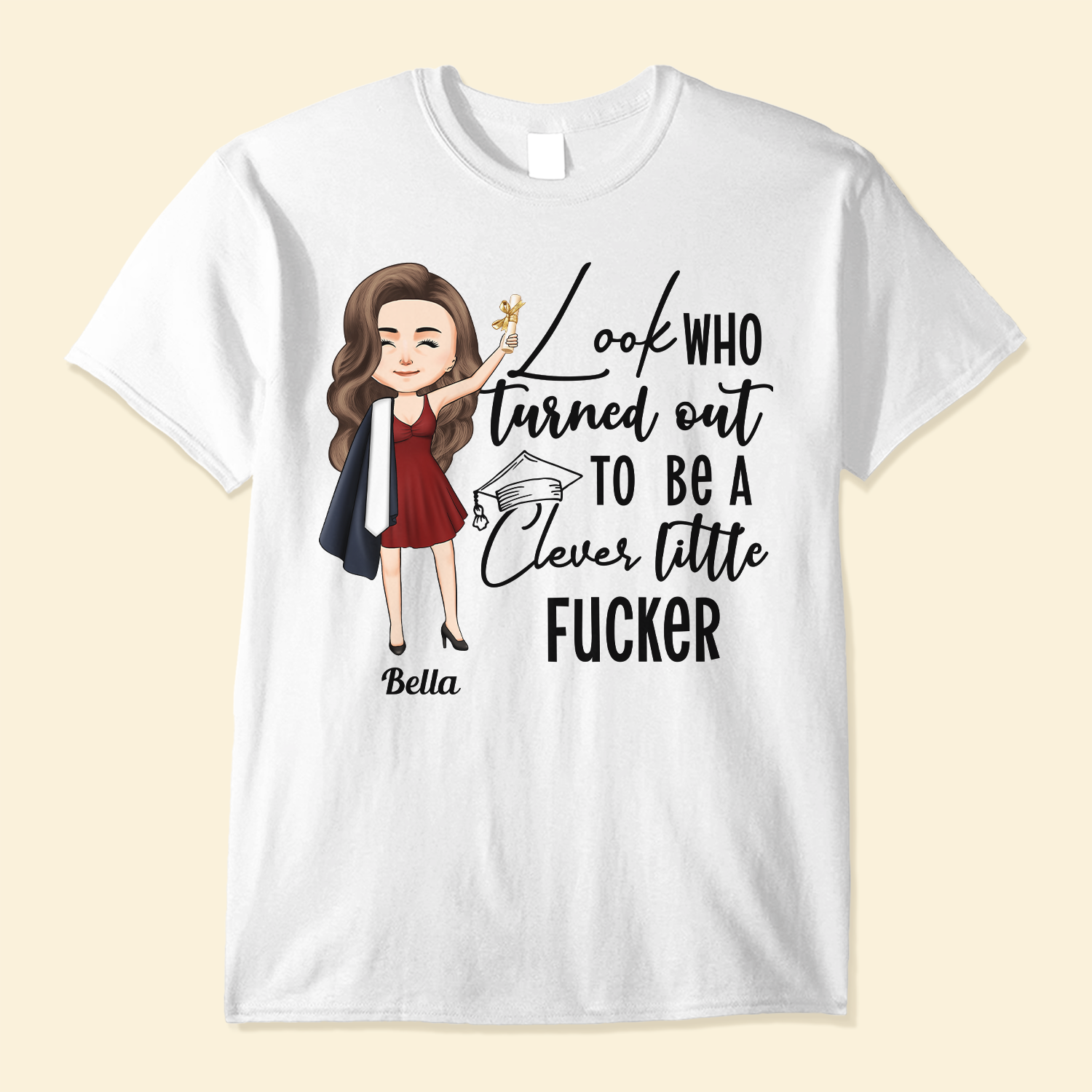 Look Who Turned Out To Be A Clever Little F#cker  - Personalized Shirt - Funny, Graduation Gift For Graduate, Senior, Friends, Boyfriend & Girlfriend, Son & Daughter