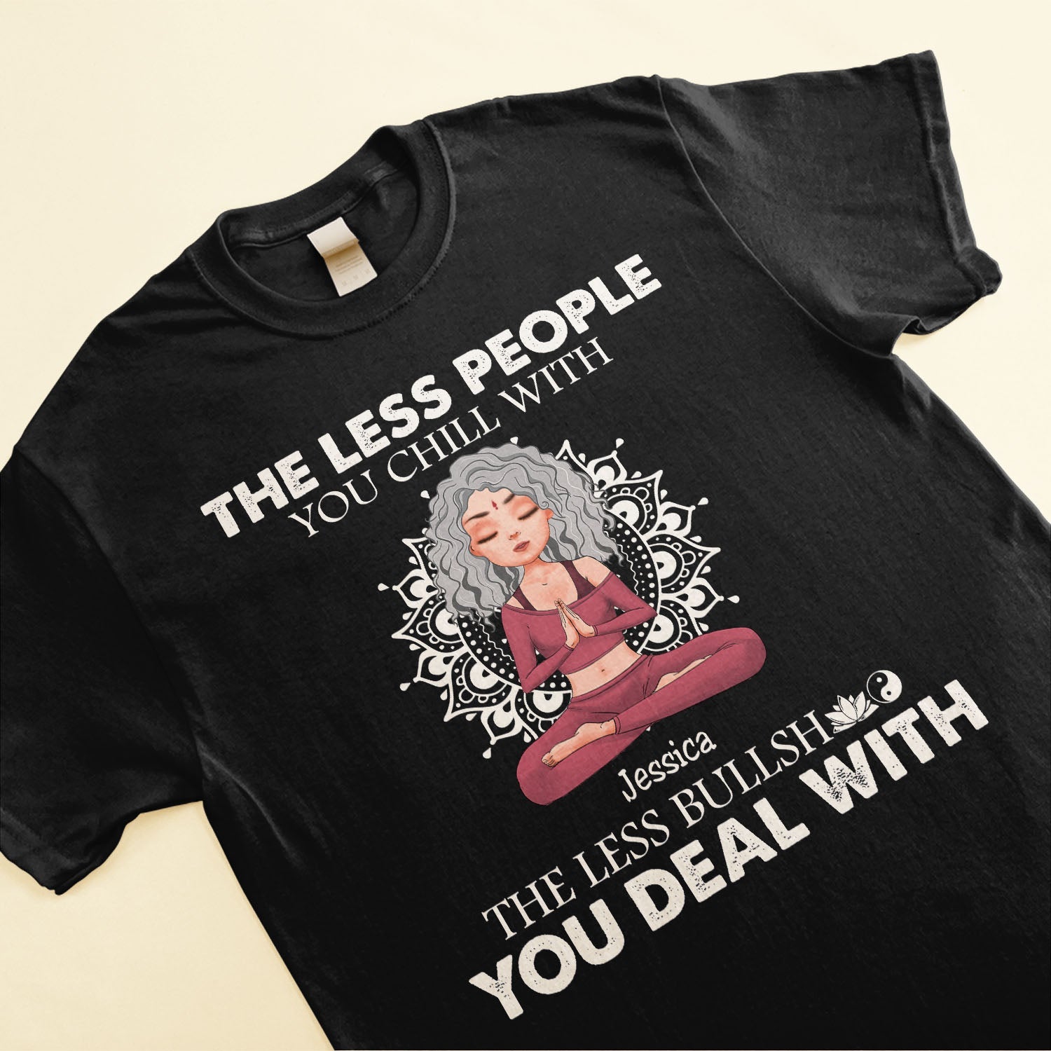 Less People You Chill With Less Bullshit You Deal With - Personalized Shirt - Funny, Birthday Gift For Her, Girl, Woman, Yoga Lover