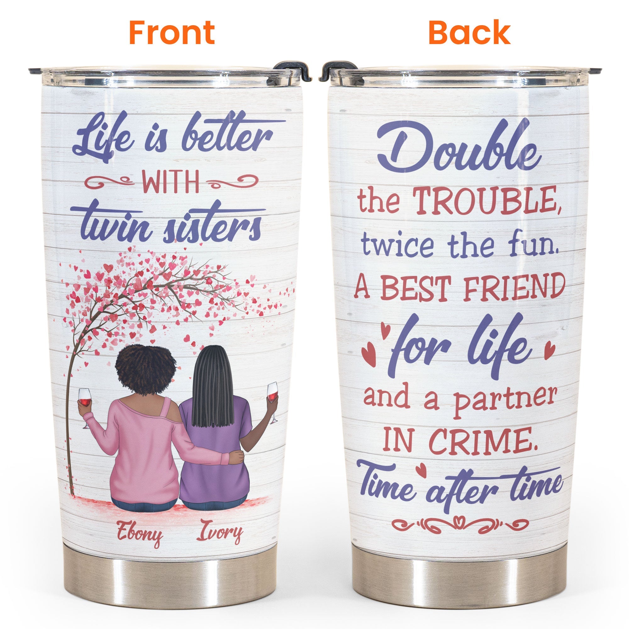 Life Is Better With Twin Sisters - Personalized Tumbler Cup