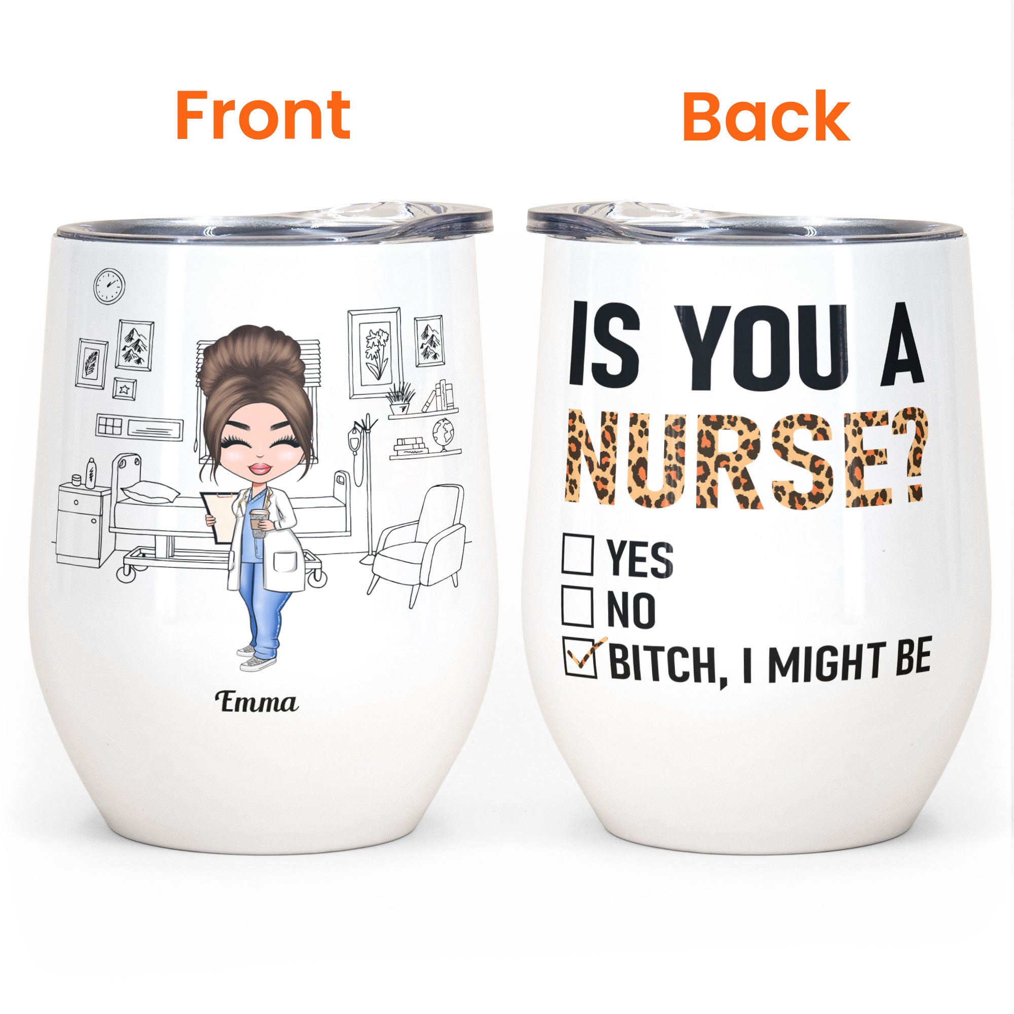 Is You A Nurse? - Personalized Wine Tumbler - Birthday Gift For Nurses Friends, Nurses Co-Worker, Colleagues