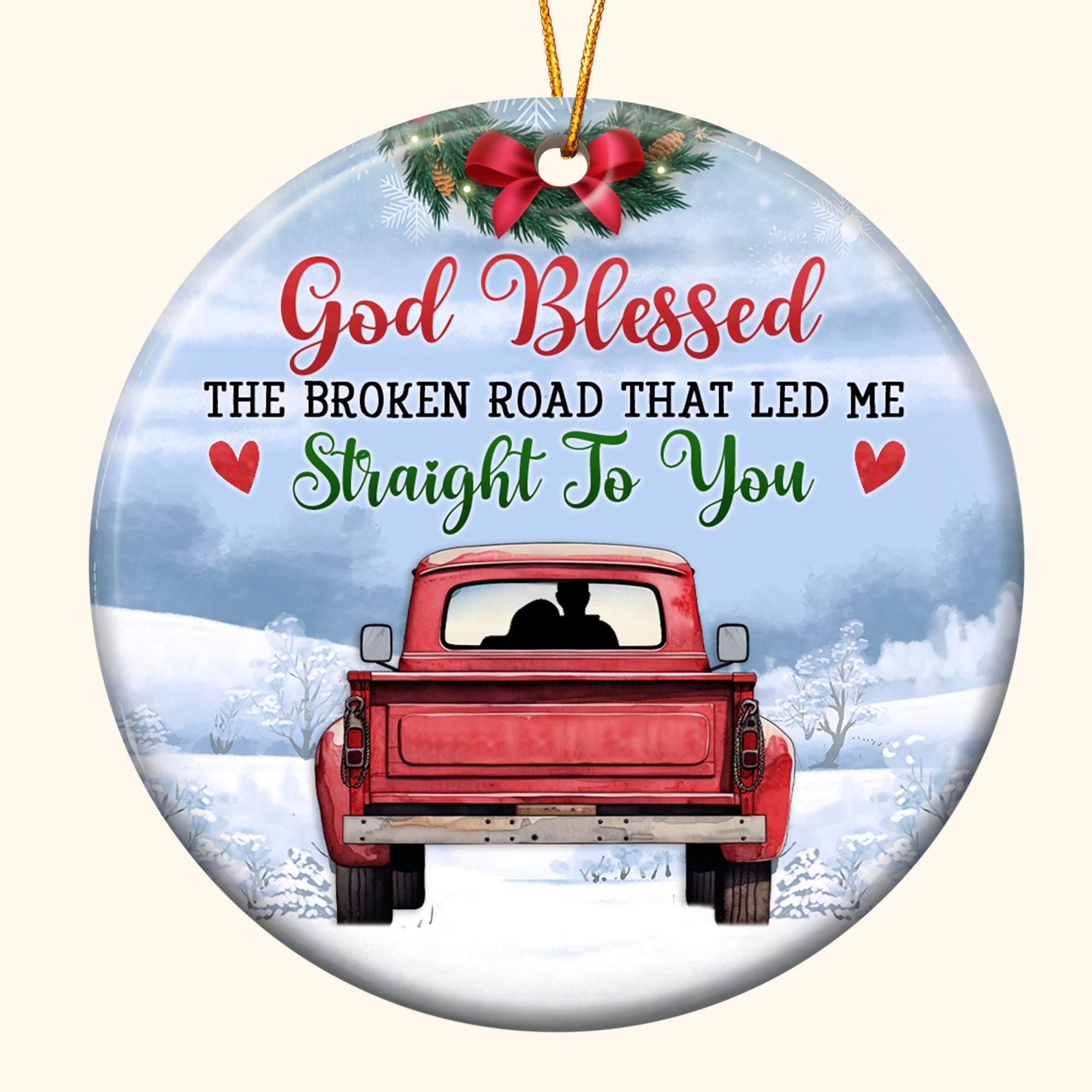 God Blessed The Broken Road That Led Me - Personalized Ceramic Ornament