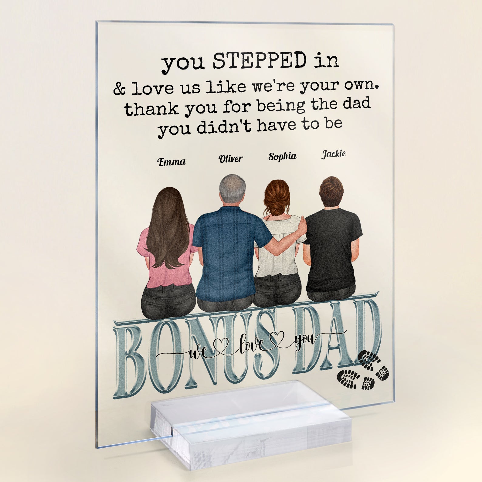 You Stepped In & Love Me Like I'M Your Own. - Personalized Acrylic Plaque - Father's Day, Birthday Gift For Step Father, Bonus Dad, 