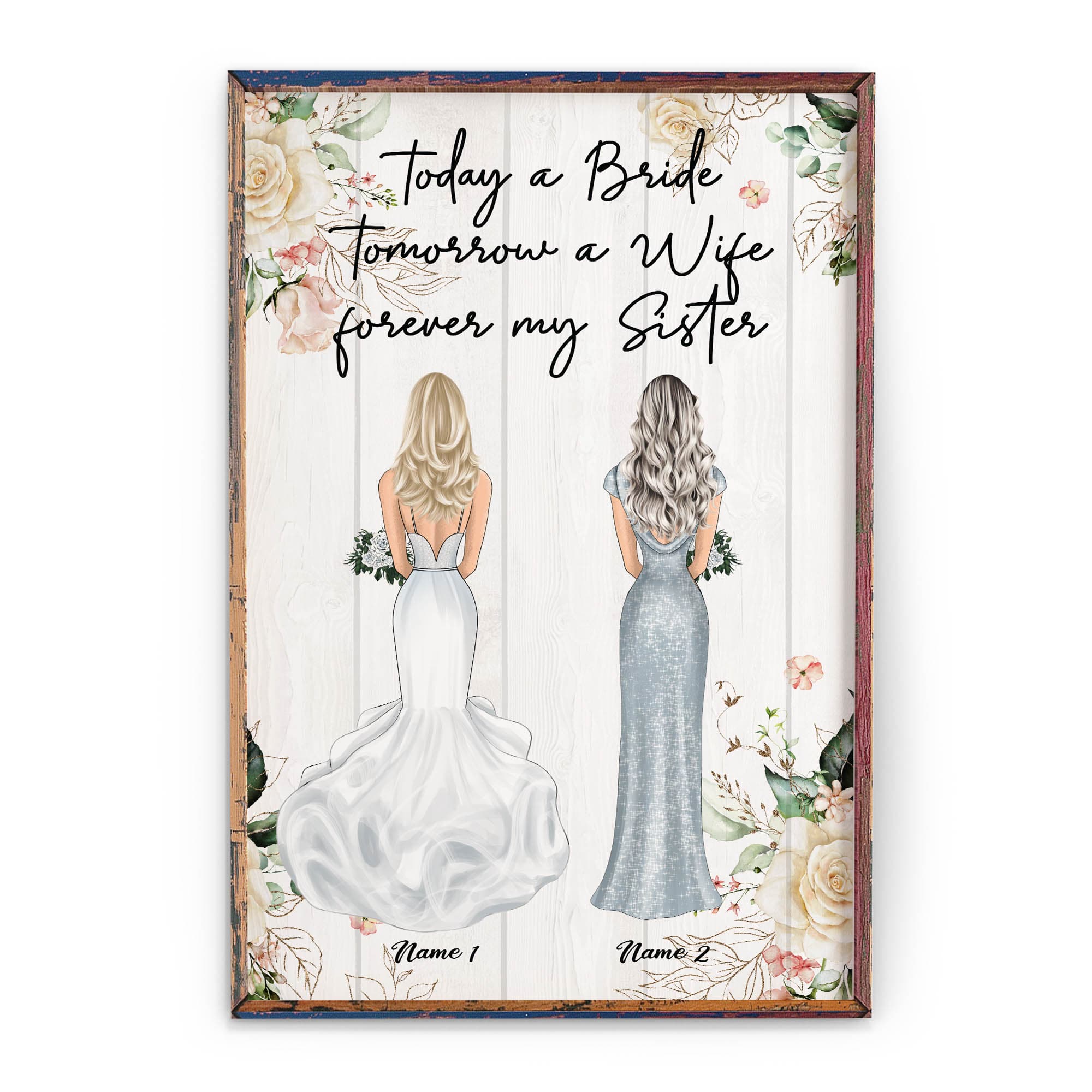 Today A Bride Tomorrow A Wife Forever My Sister, Sister Custom Poster/Canvas, Wedding Gift For Sister-Macorner